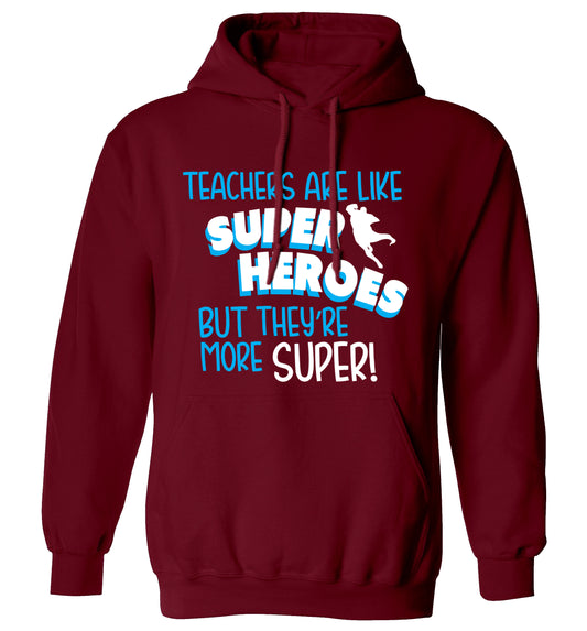 Teachers are like superheros but they're more super adults unisex maroon hoodie 2XL