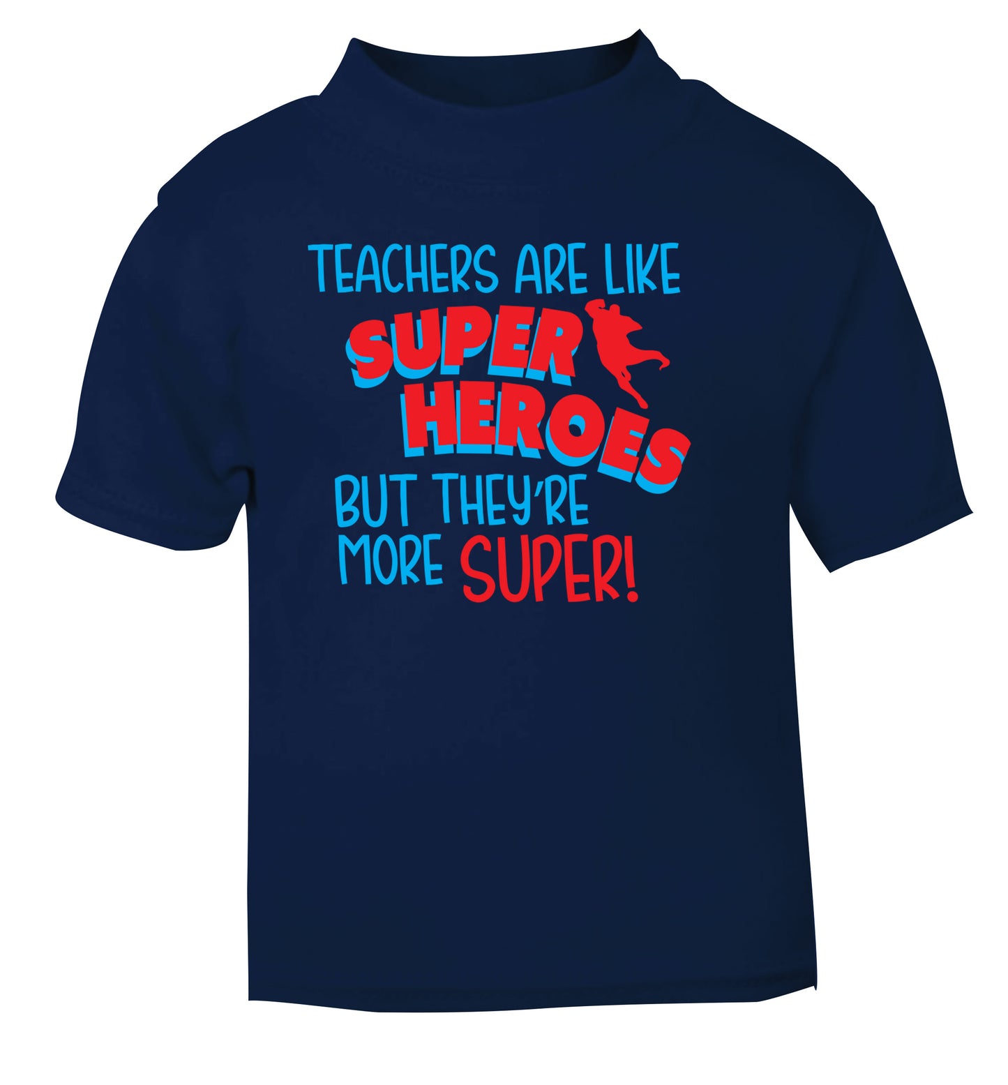 Teachers are like superheros but they're more super navy Baby Toddler Tshirt 2 Years