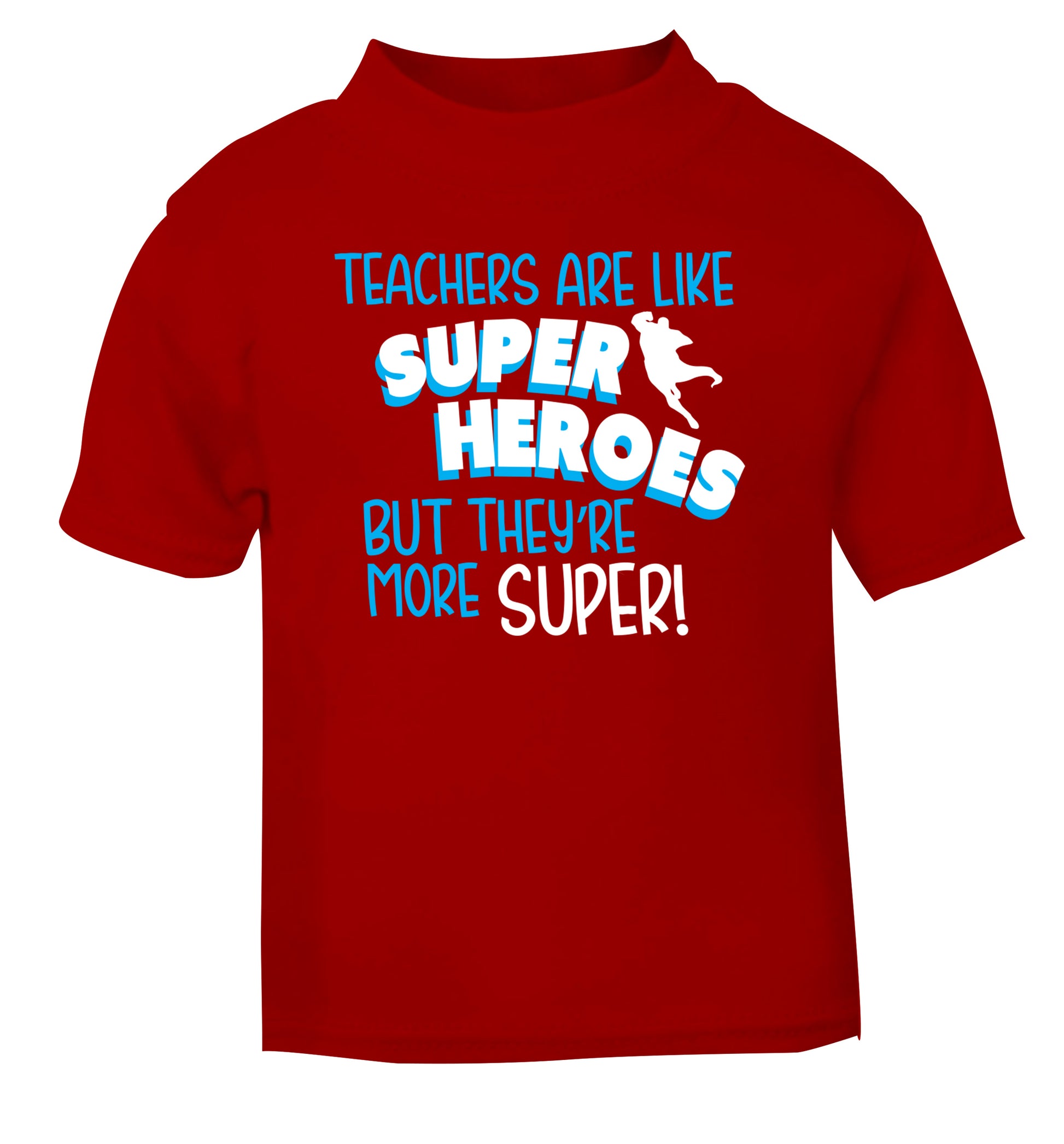 Teachers are like superheros but they're more super red Baby Toddler Tshirt 2 Years