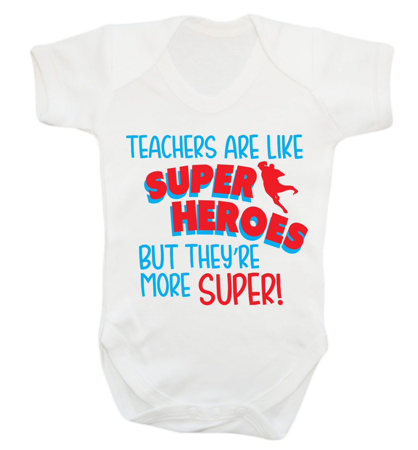 Teachers are like superheros but they're more super Baby Vest white 18-24 months