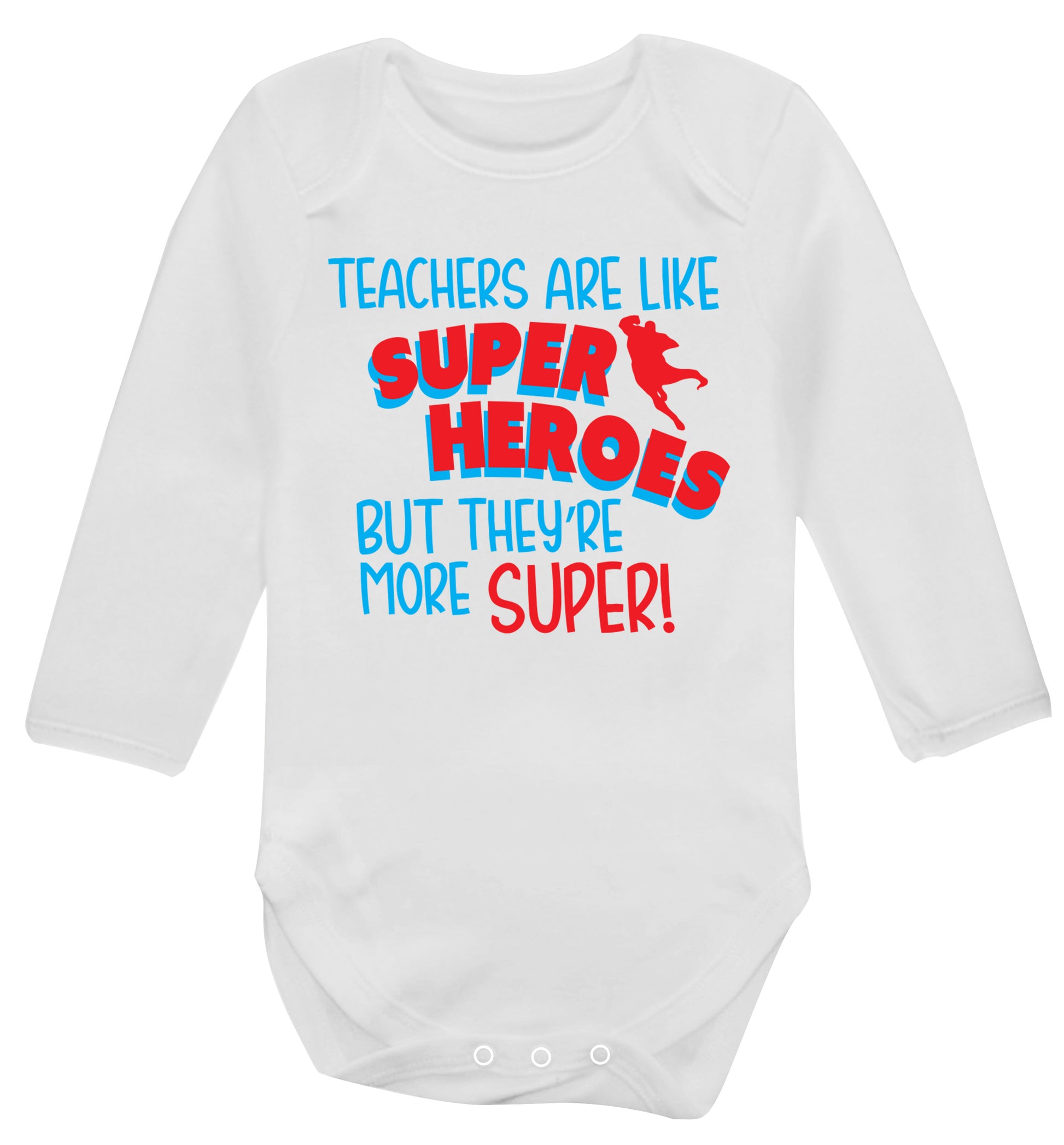 Teachers are like superheros but they're more super Baby Vest long sleeved white 6-12 months