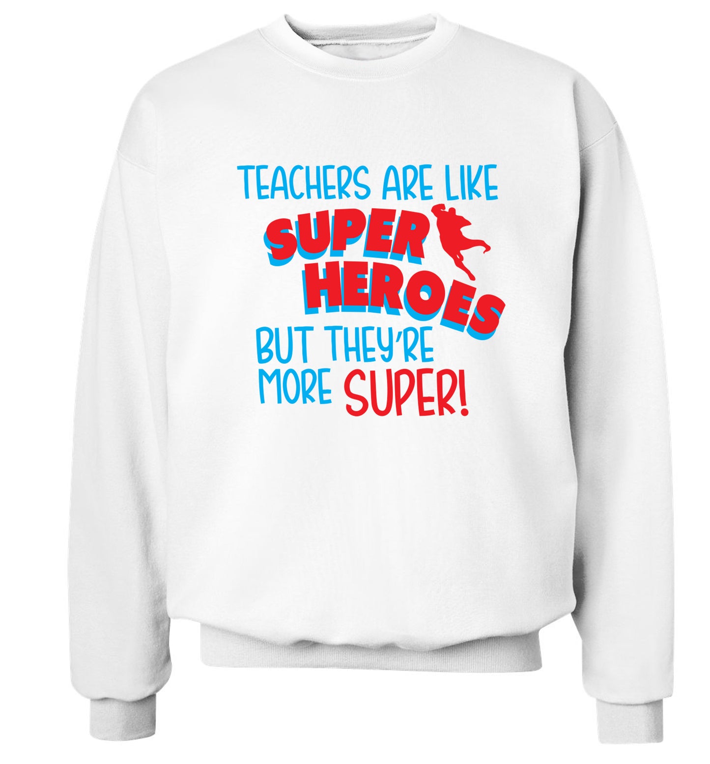 Teachers are like superheros but they're more super Adult's unisex white Sweater 2XL