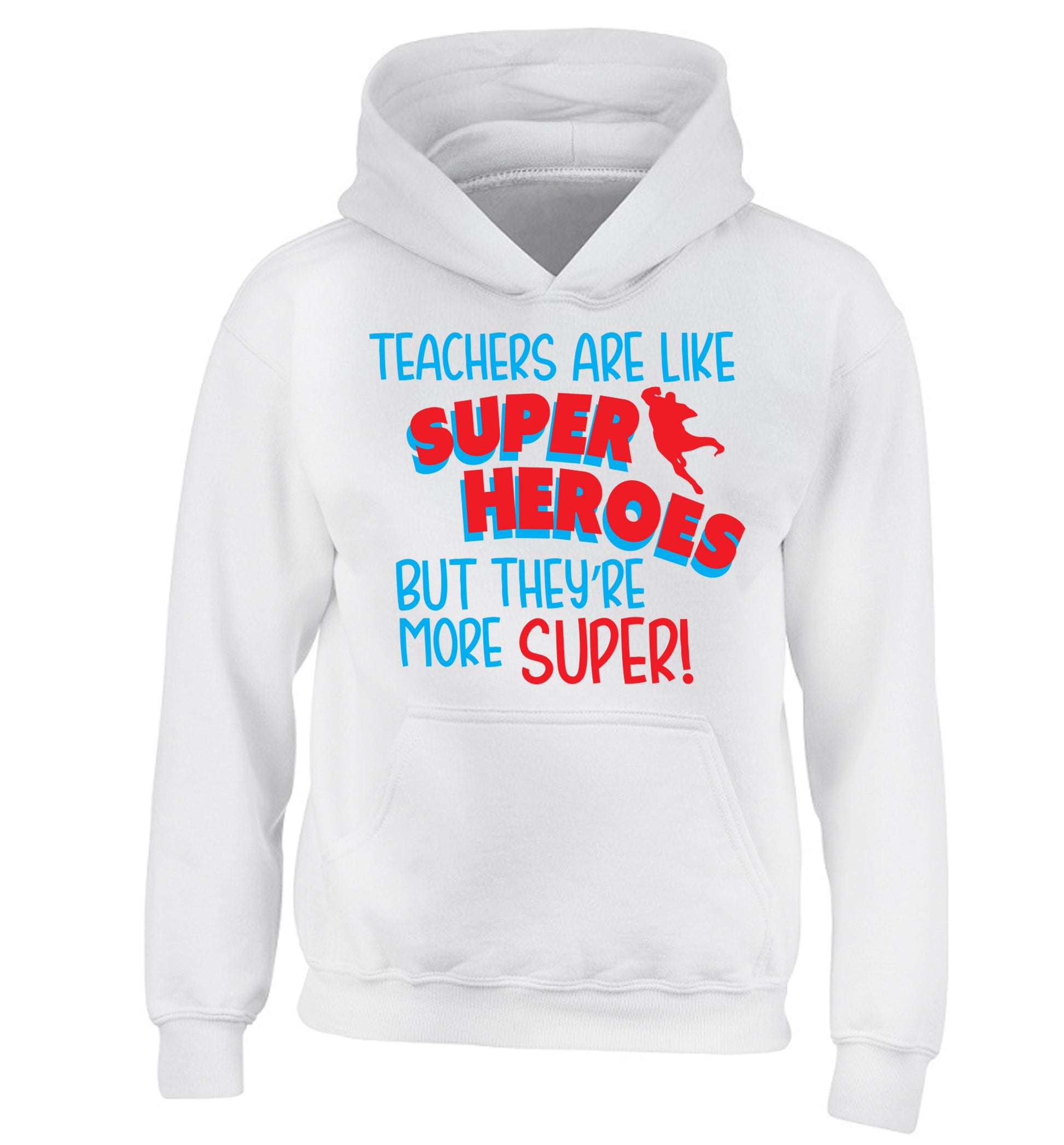 Teachers are like superheros but they're more super children's white hoodie 12-13 Years