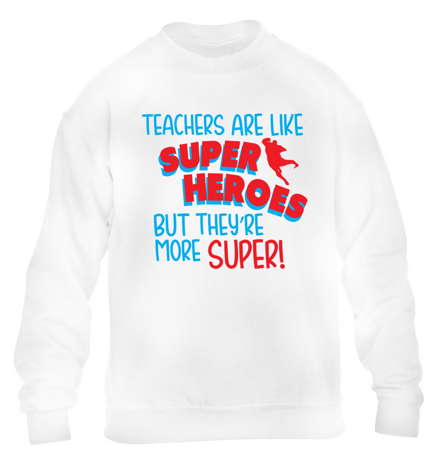 Teachers are like superheros but they're more super children's white sweater 12-13 Years