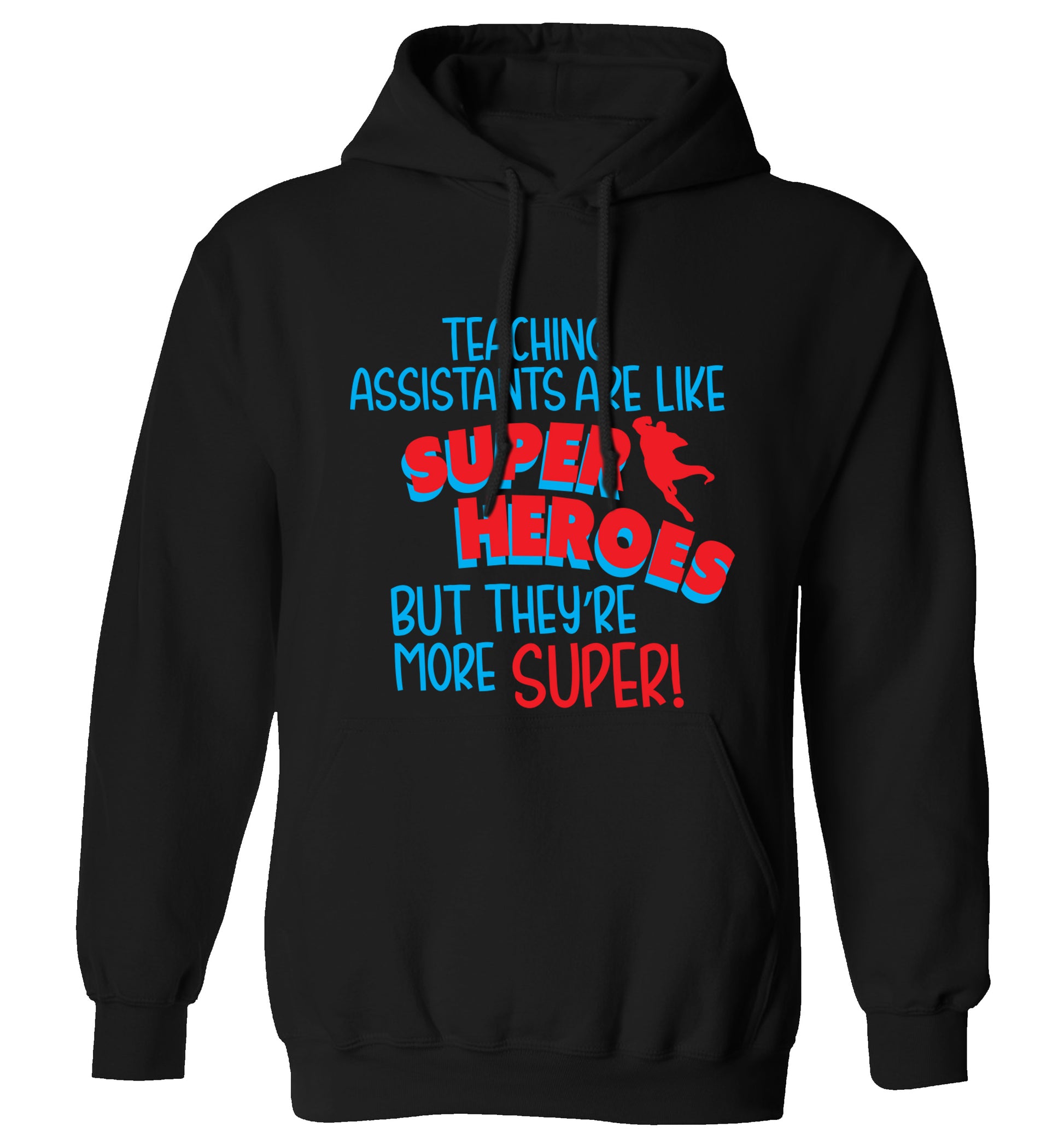 Teaching assistants are like superheros but they're more super adults unisex black hoodie 2XL