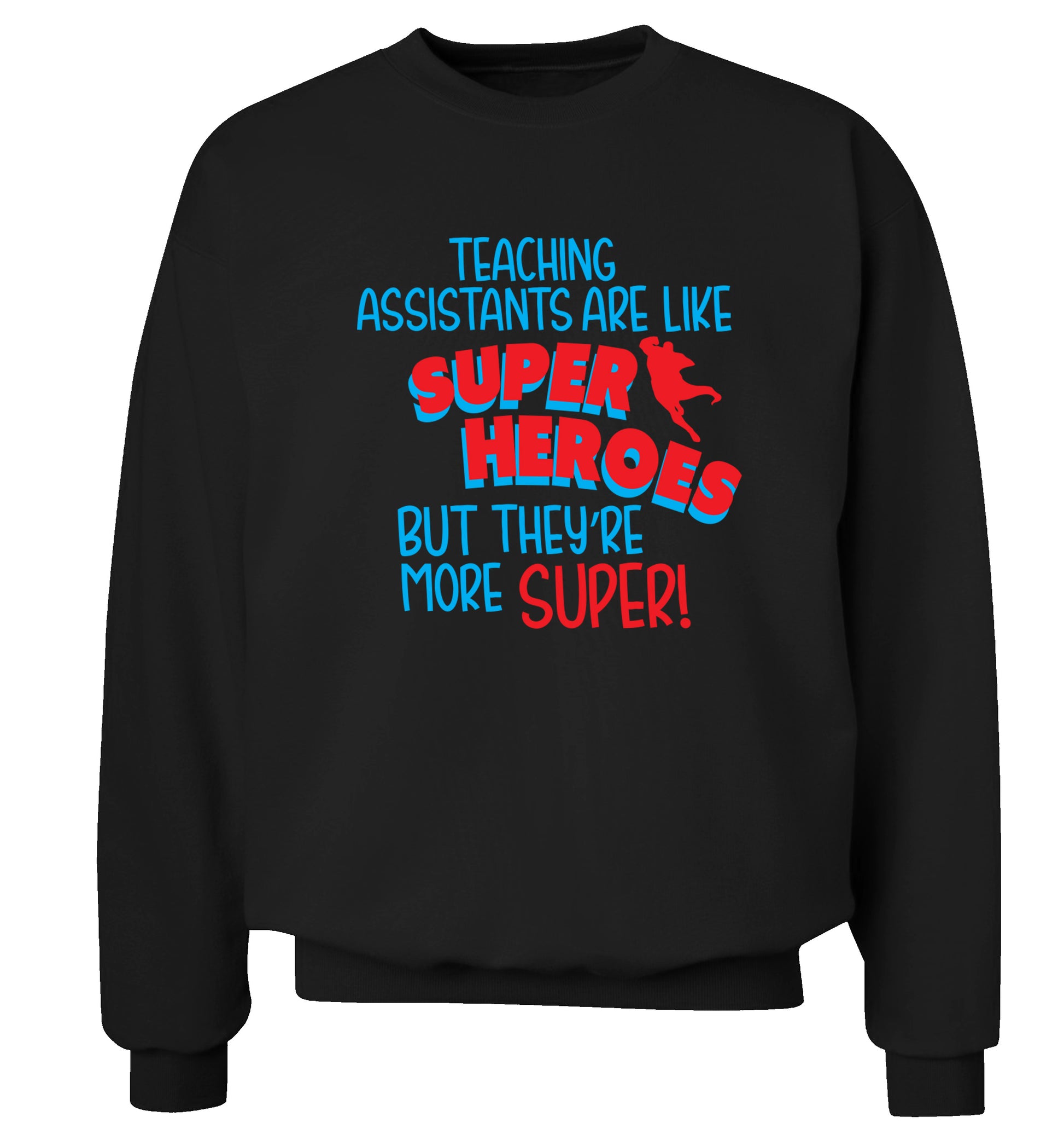 Teaching assistants are like superheros but they're more super Adult's unisex black Sweater 2XL