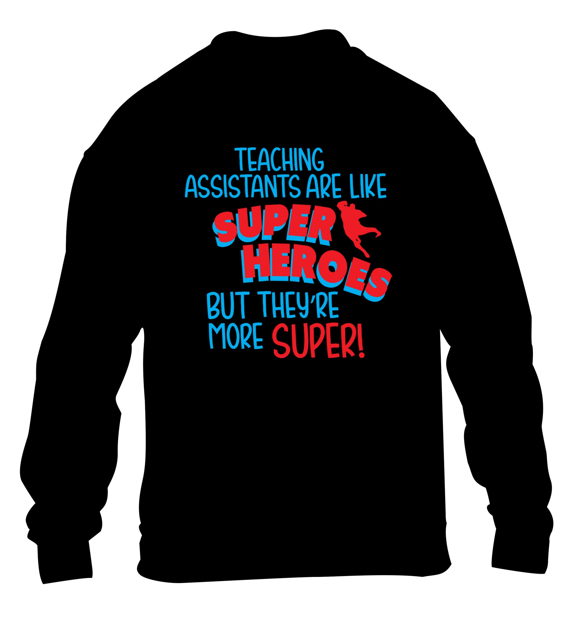 Teaching assistants are like superheros but they're more super children's black sweater 12-13 Years