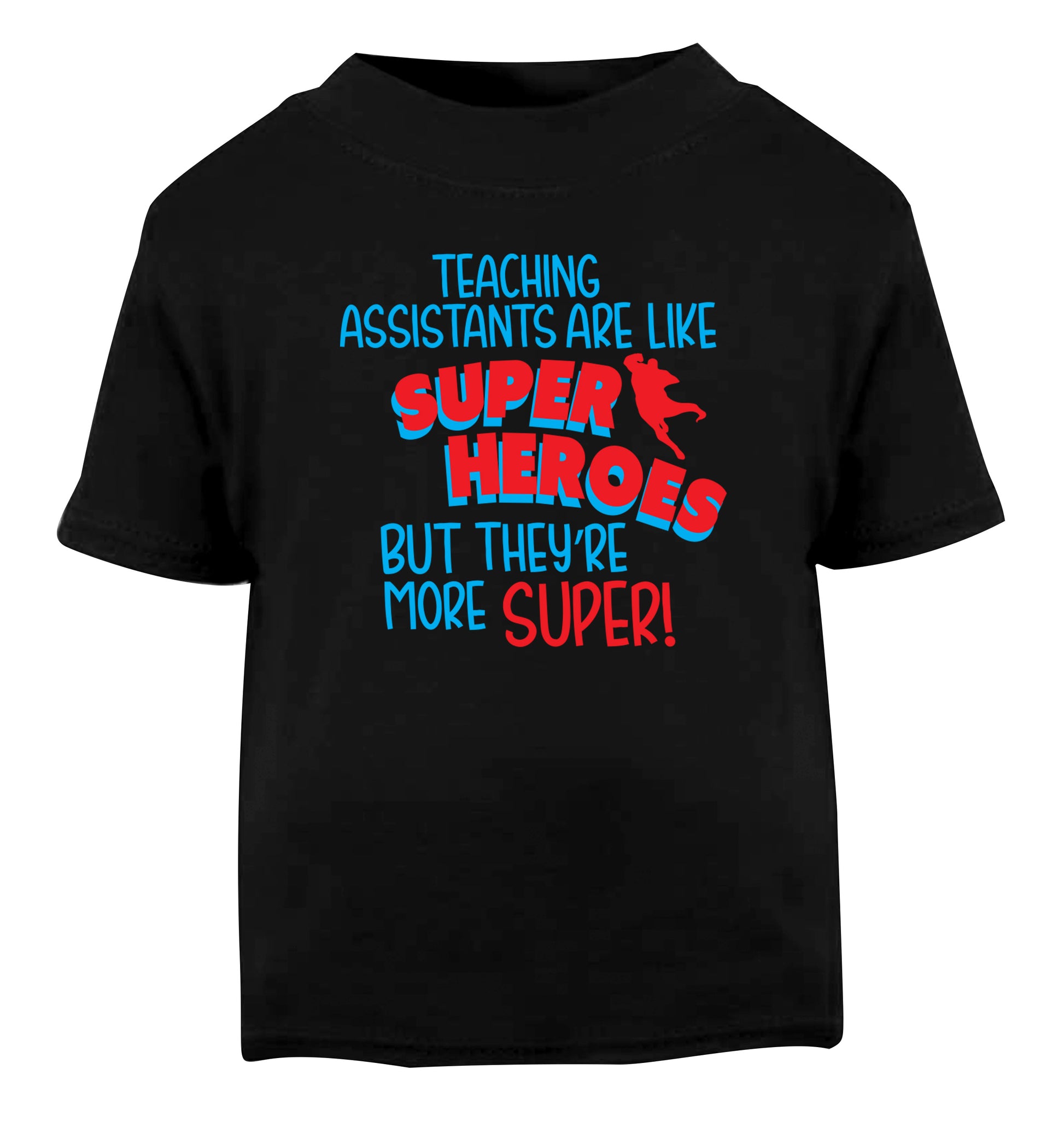 Teaching assistants are like superheros but they're more super Black Baby Toddler Tshirt 2 years