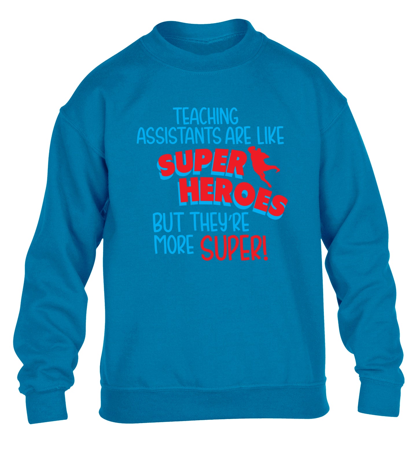 Teaching assistants are like superheros but they're more super children's blue sweater 12-13 Years