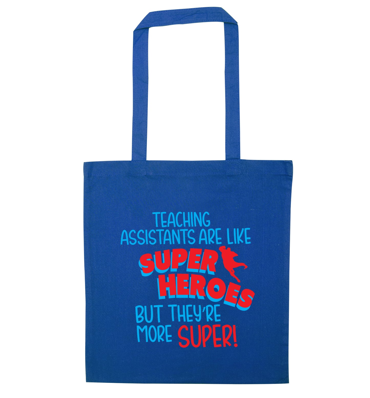 Teaching assistants are like superheros but they're more super blue tote bag