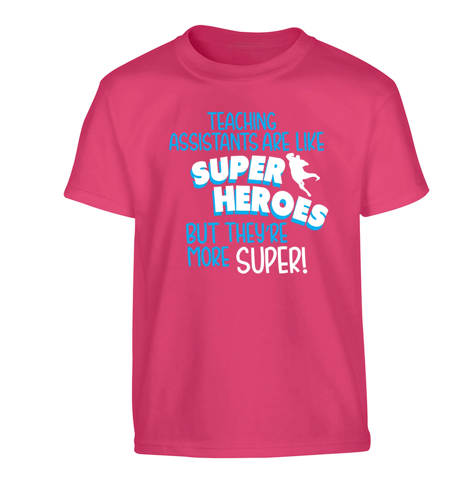 Teaching assistants are like superheros but they're more super Children's pink Tshirt 12-13 Years