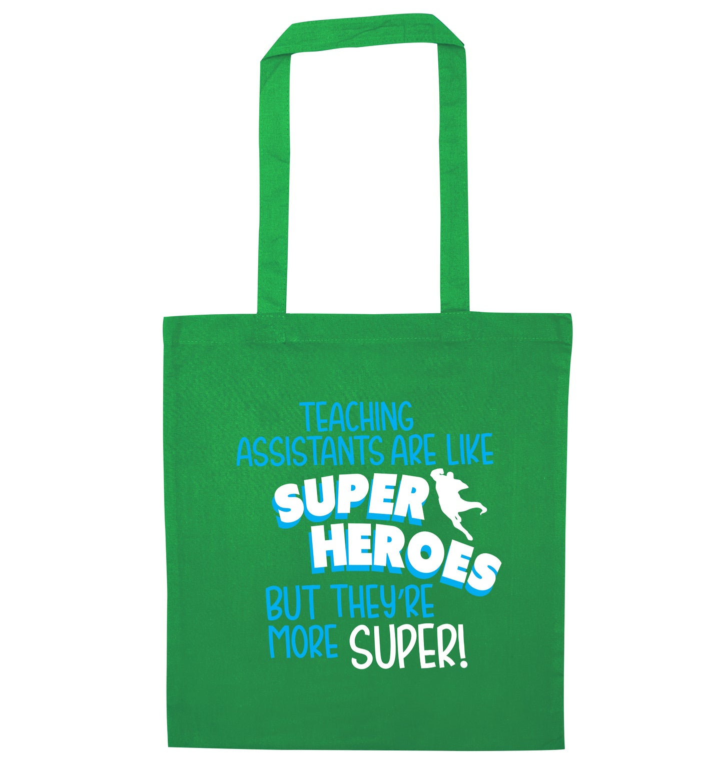 Teaching assistants are like superheros but they're more super green tote bag