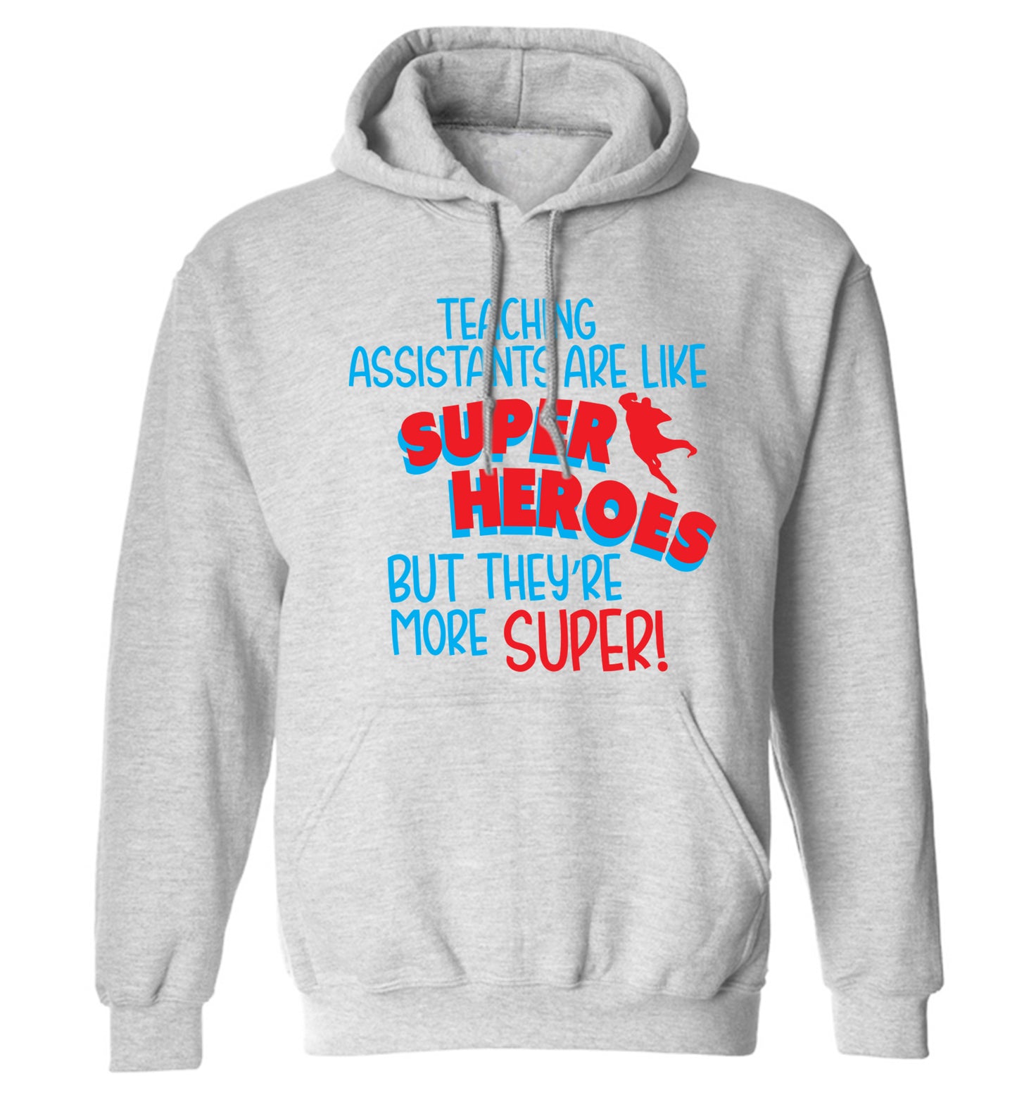 Teaching assistants are like superheros but they're more super adults unisex grey hoodie 2XL