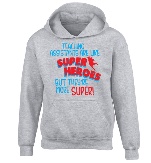 Teaching assistants are like superheros but they're more super children's grey hoodie 12-13 Years