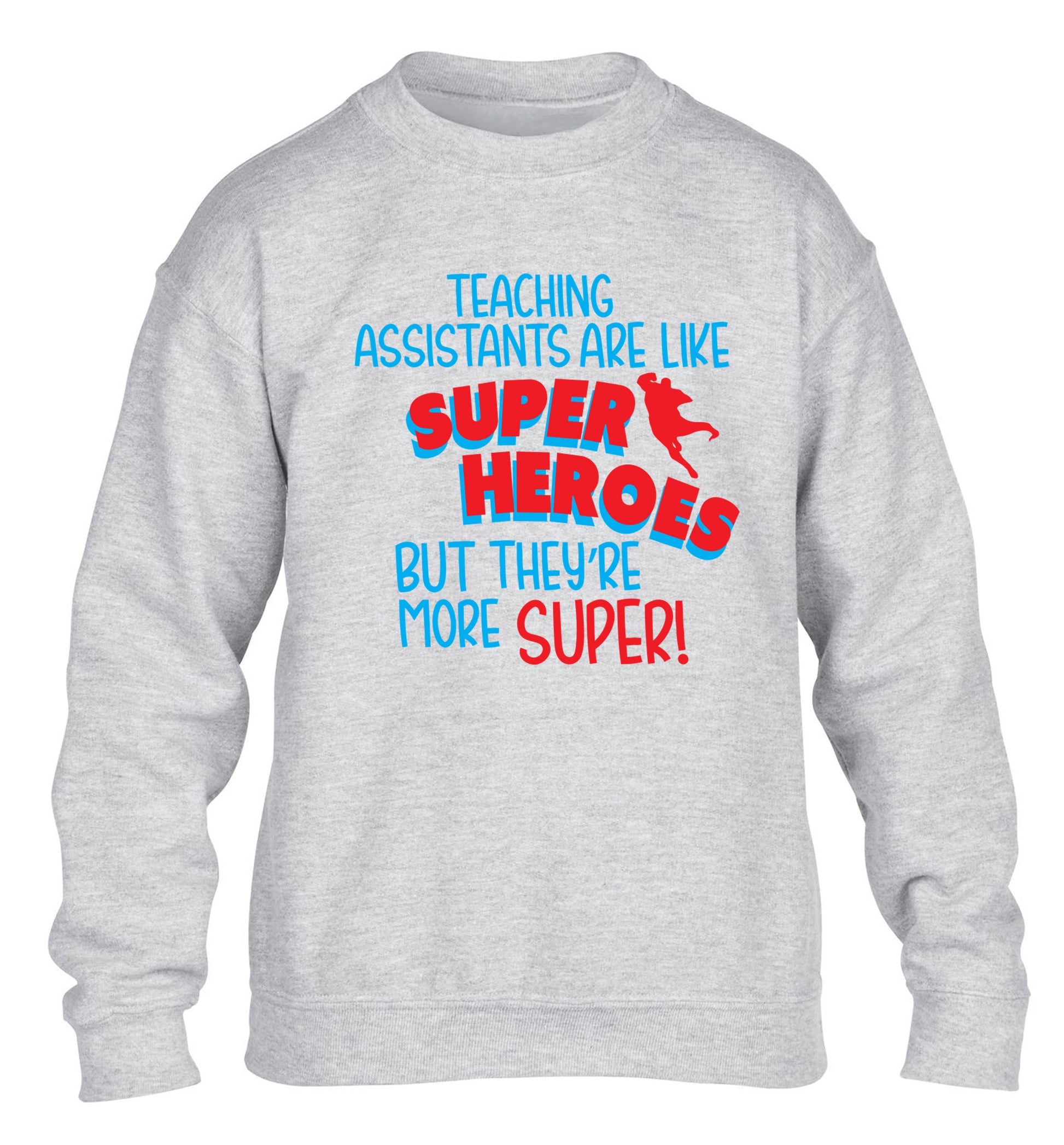 Teaching assistants are like superheros but they're more super children's grey sweater 12-13 Years