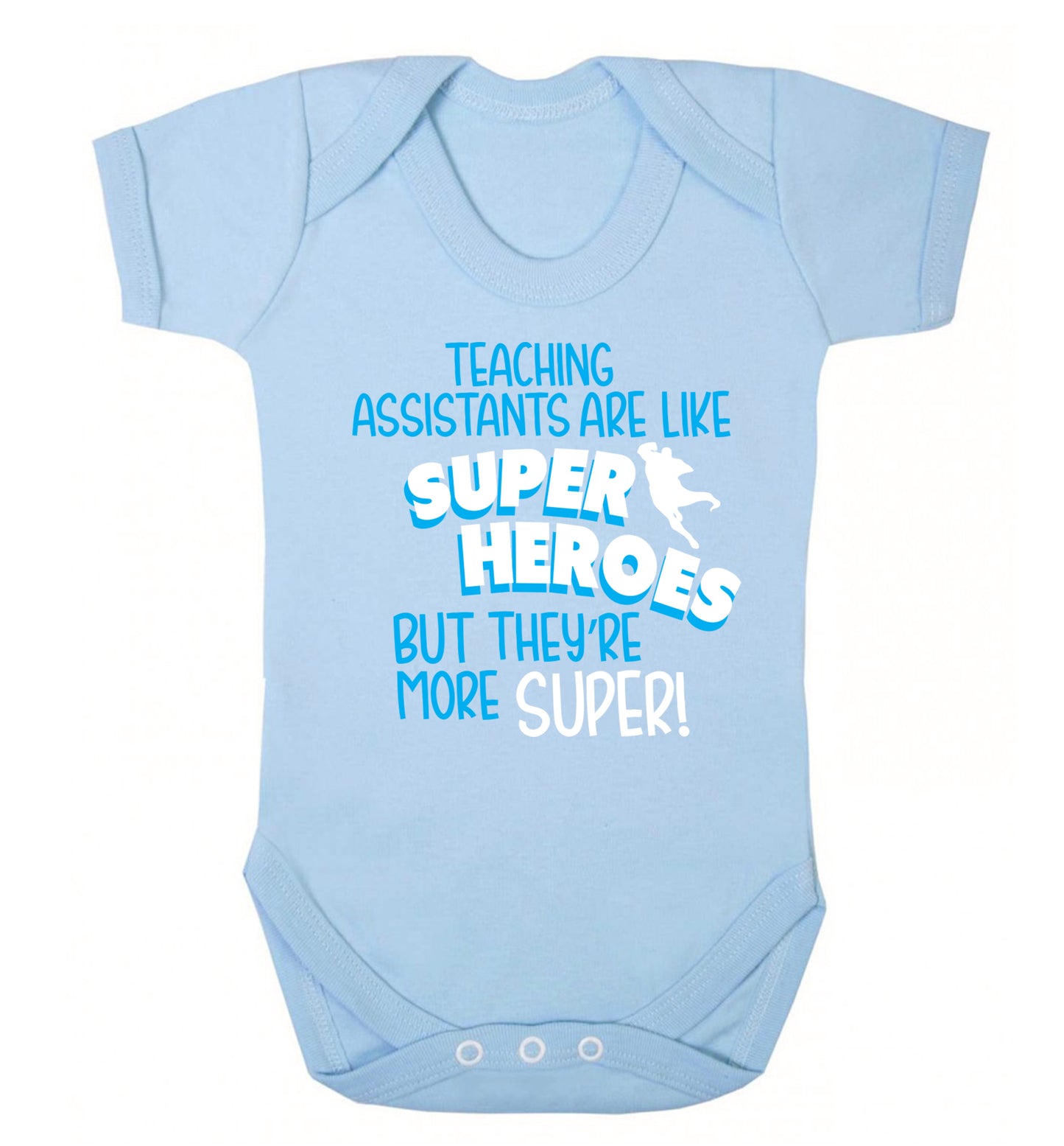 Teaching assistants are like superheros but they're more super Baby Vest pale blue 18-24 months