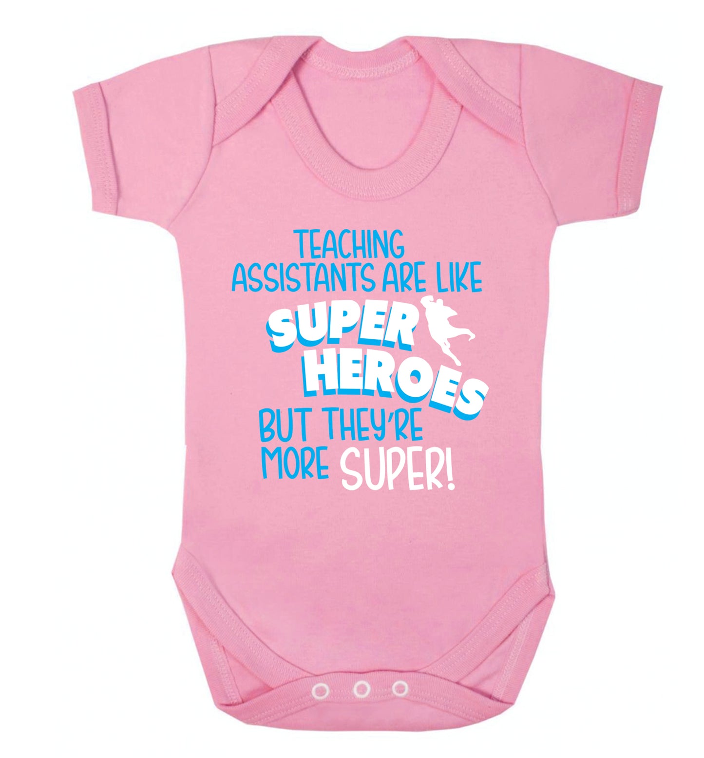 Teaching assistants are like superheros but they're more super Baby Vest pale pink 18-24 months