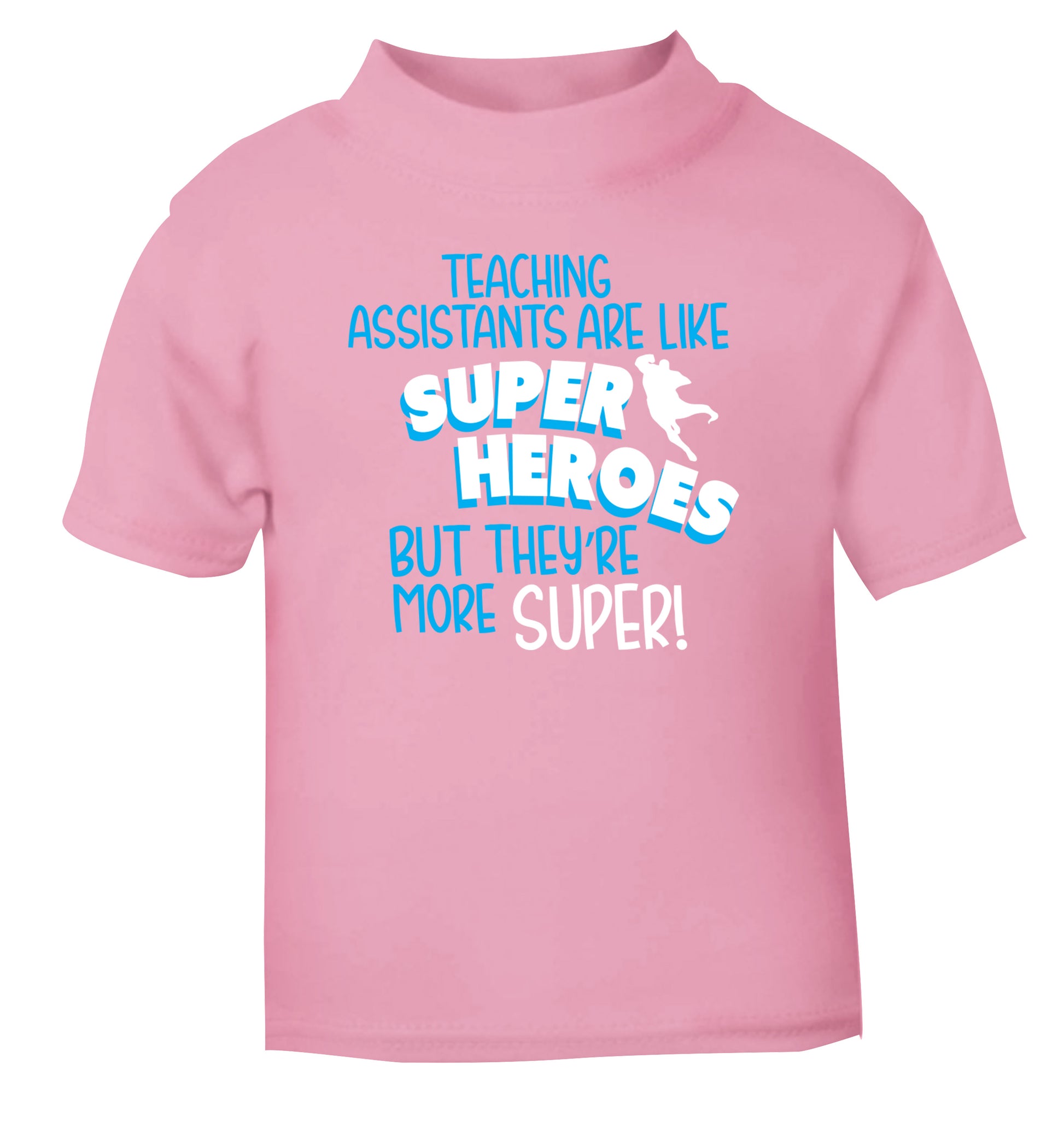 Teaching assistants are like superheros but they're more super light pink Baby Toddler Tshirt 2 Years