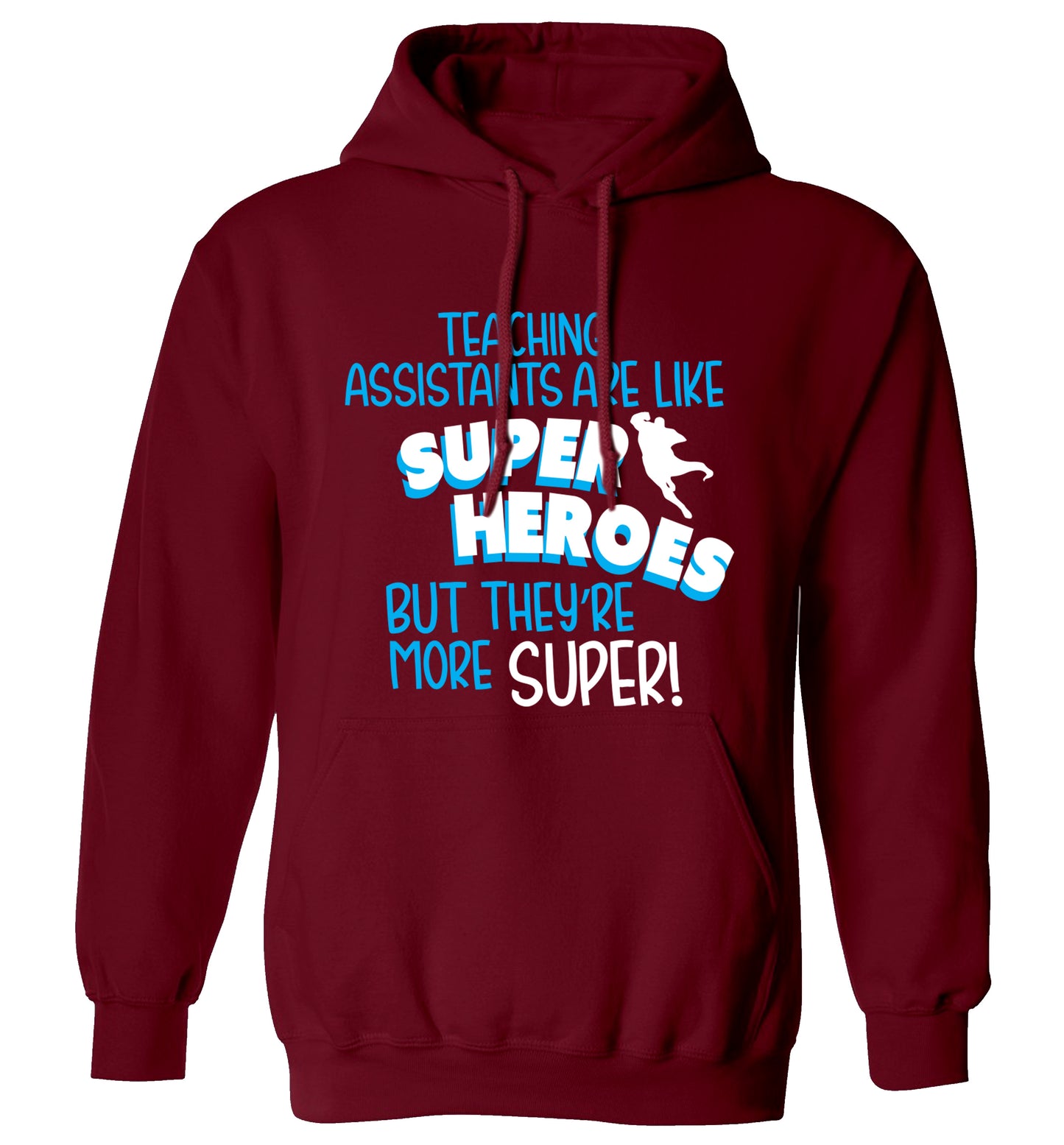 Teaching assistants are like superheros but they're more super adults unisex maroon hoodie 2XL