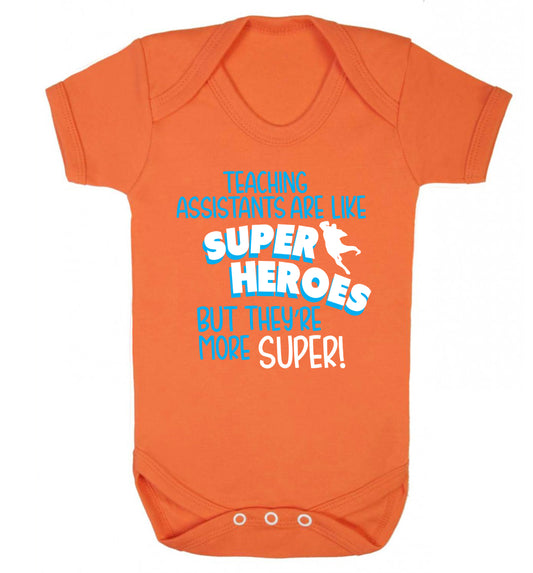 Teaching assistants are like superheros but they're more super Baby Vest orange 18-24 months