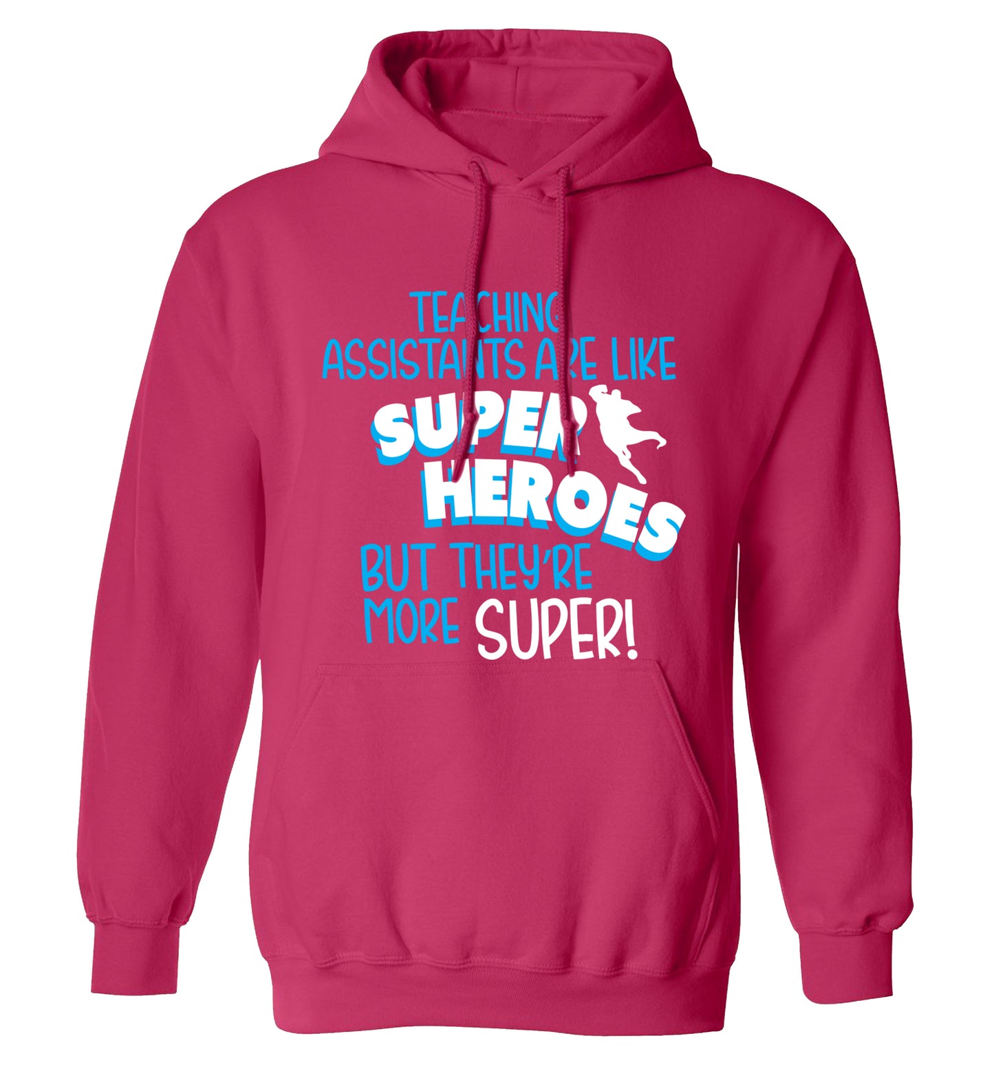 Teaching assistants are like superheros but they're more super adults unisex pink hoodie 2XL