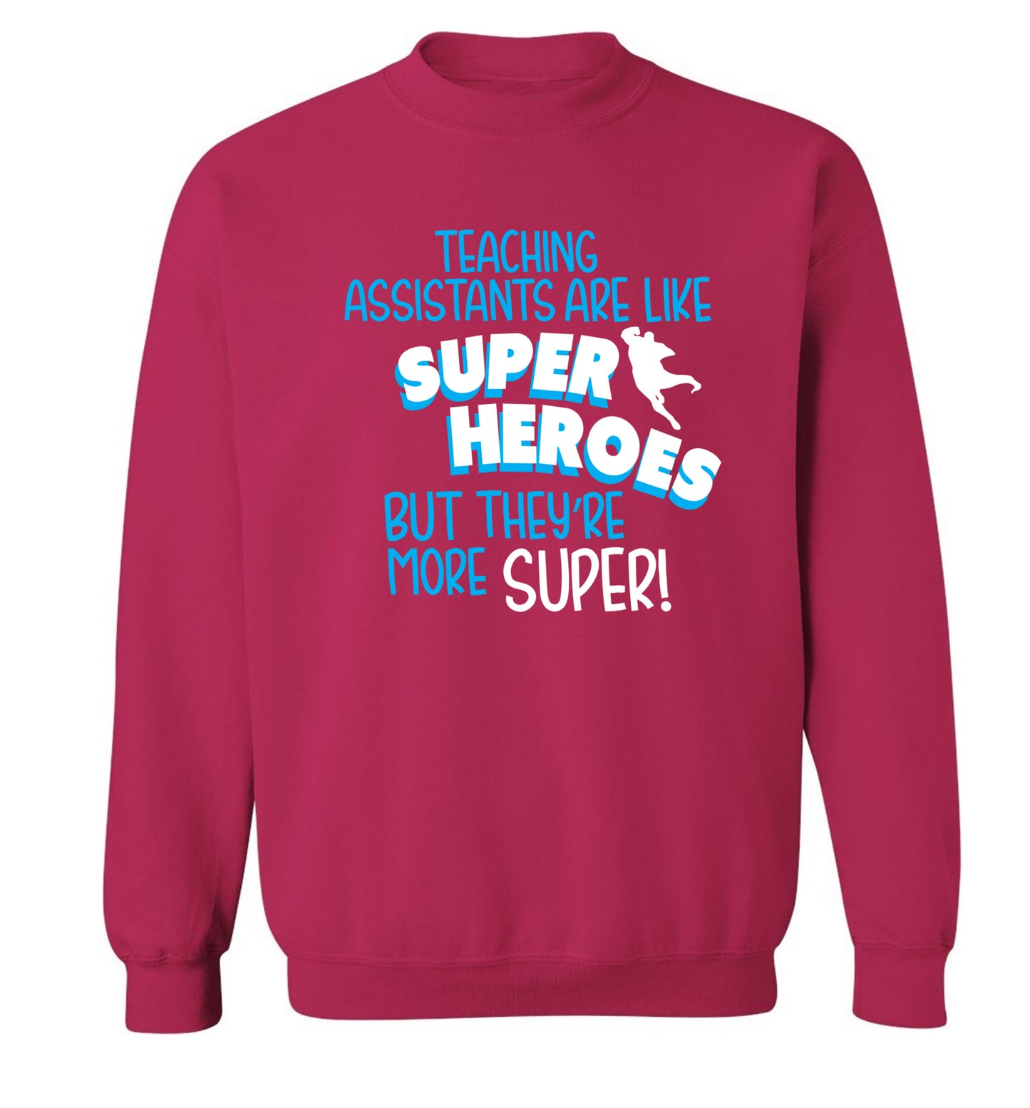 Teaching assistants are like superheros but they're more super Adult's unisex pink Sweater 2XL