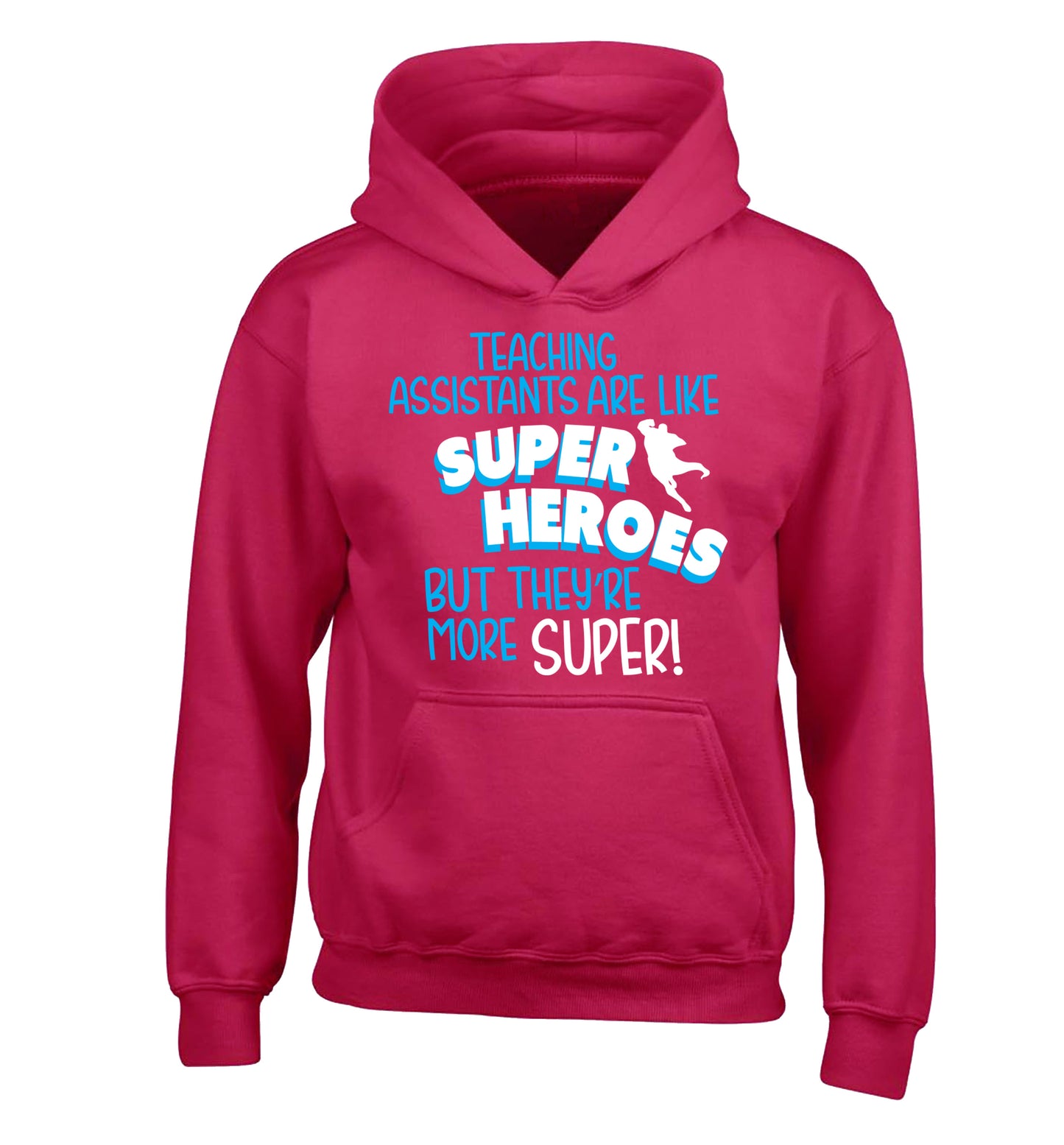 Teaching assistants are like superheros but they're more super children's pink hoodie 12-13 Years