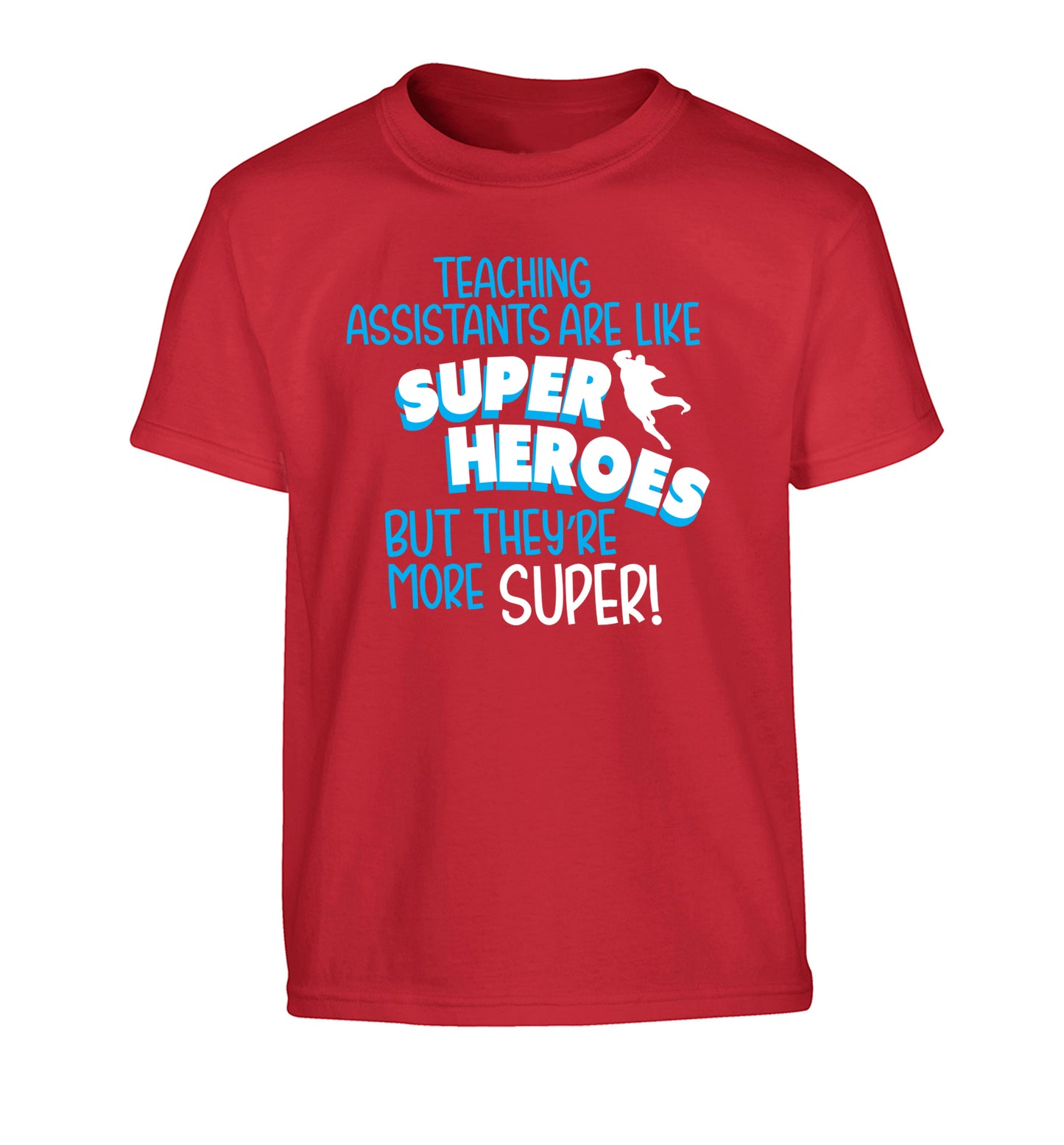 Teaching assistants are like superheros but they're more super Children's red Tshirt 12-13 Years