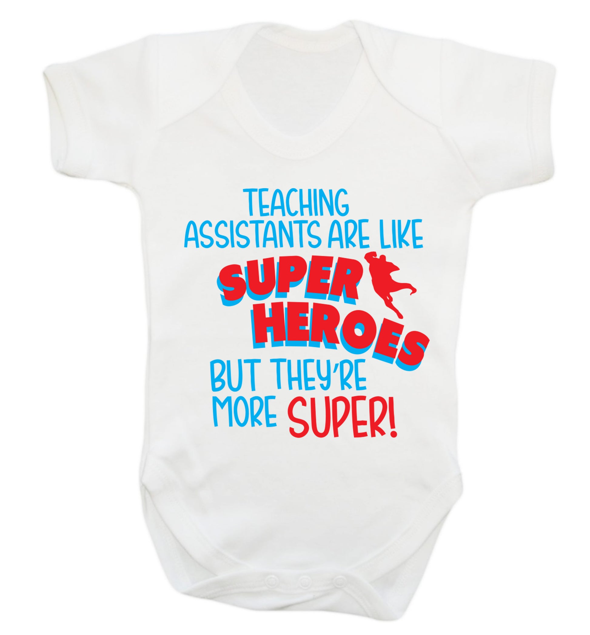 Teaching assistants are like superheros but they're more super Baby Vest white 18-24 months