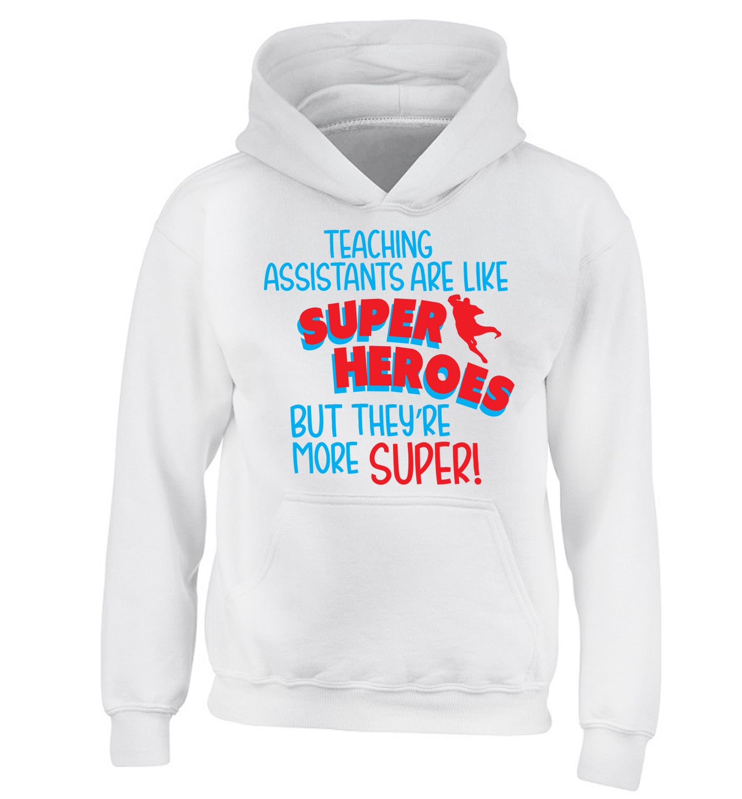 Teaching assistants are like superheros but they're more super children's white hoodie 12-13 Years