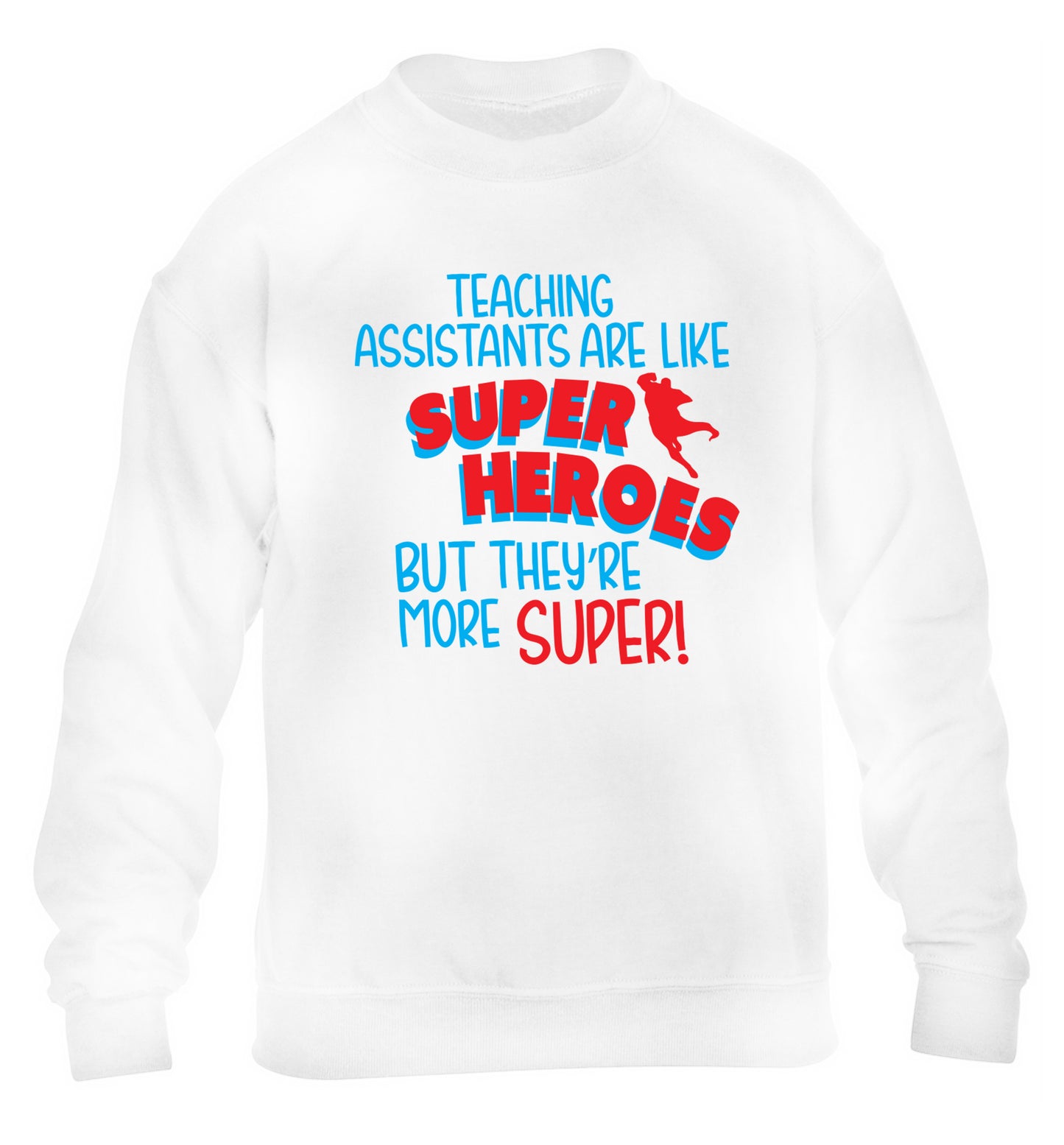 Teaching assistants are like superheros but they're more super children's white sweater 12-13 Years