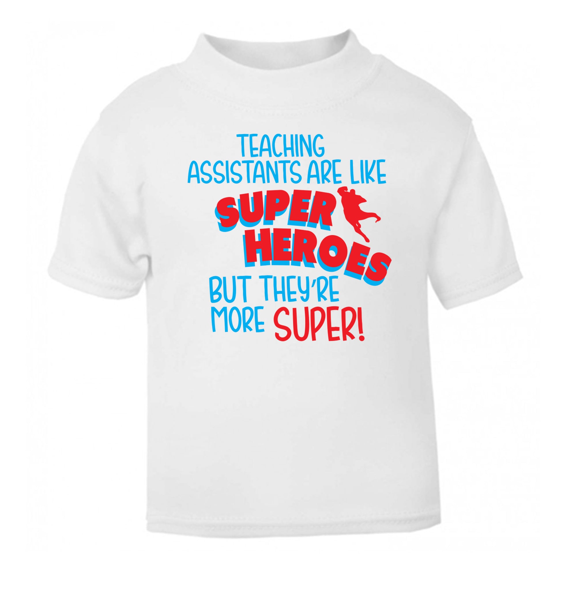 Teaching assistants are like superheros but they're more super white Baby Toddler Tshirt 2 Years