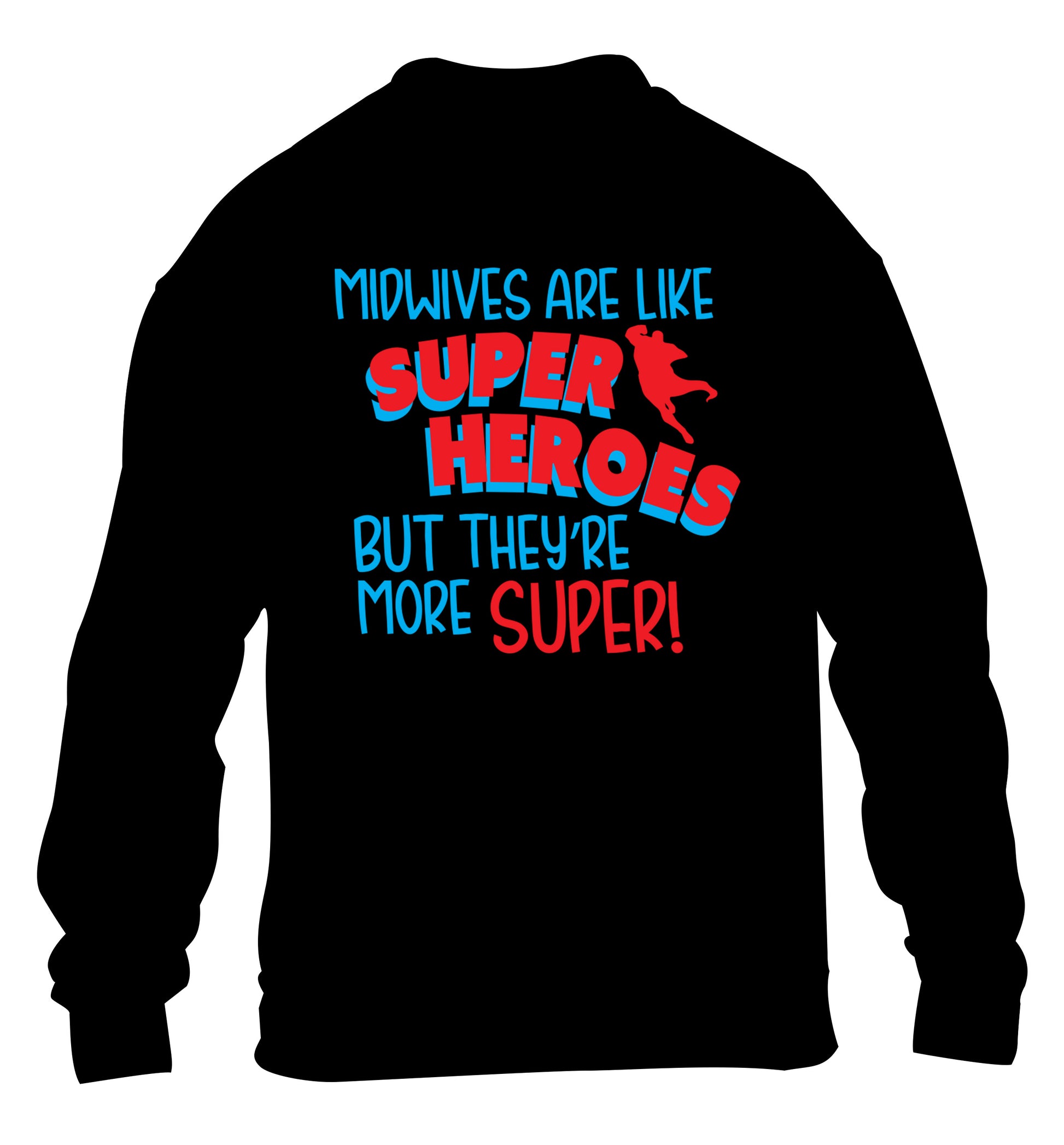 Midwives are like superheros but they're more super children's black sweater 12-13 Years