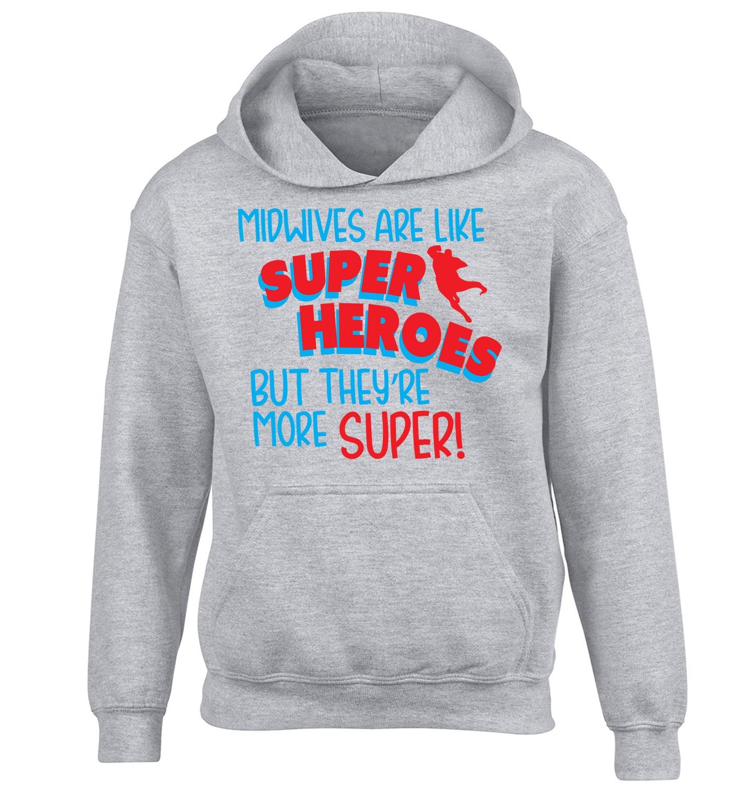 Midwives are like superheros but they're more super children's grey hoodie 12-13 Years