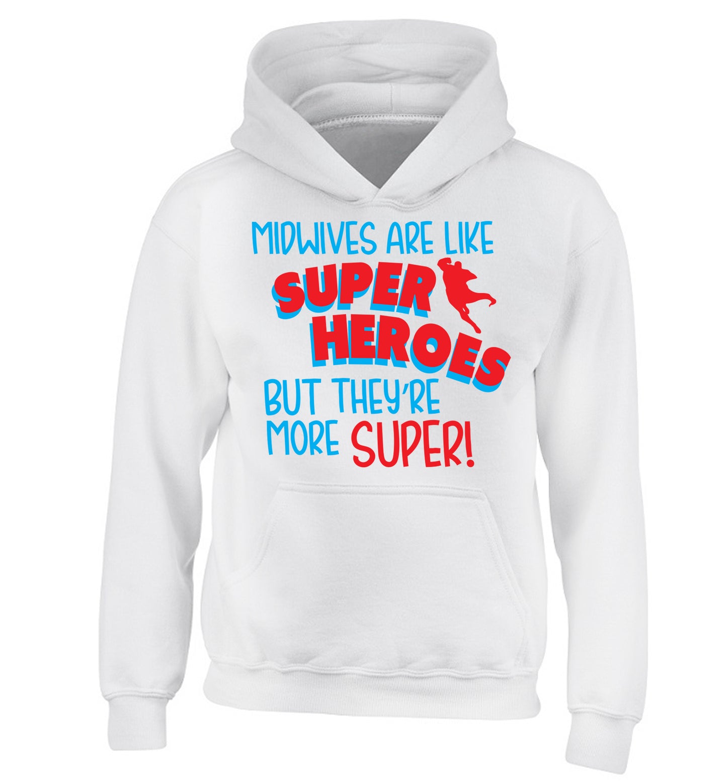 Midwives are like superheros but they're more super children's white hoodie 12-13 Years