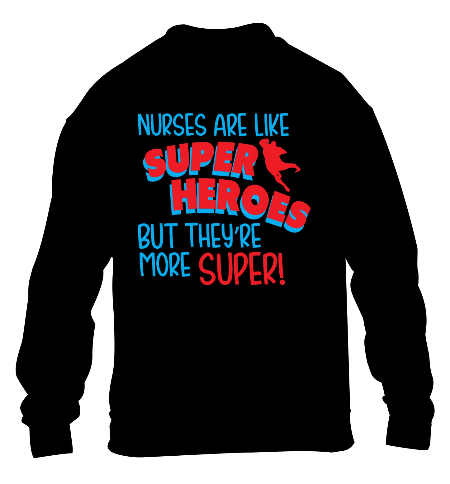 Nurses are like superheros but they're more super children's black sweater 12-13 Years