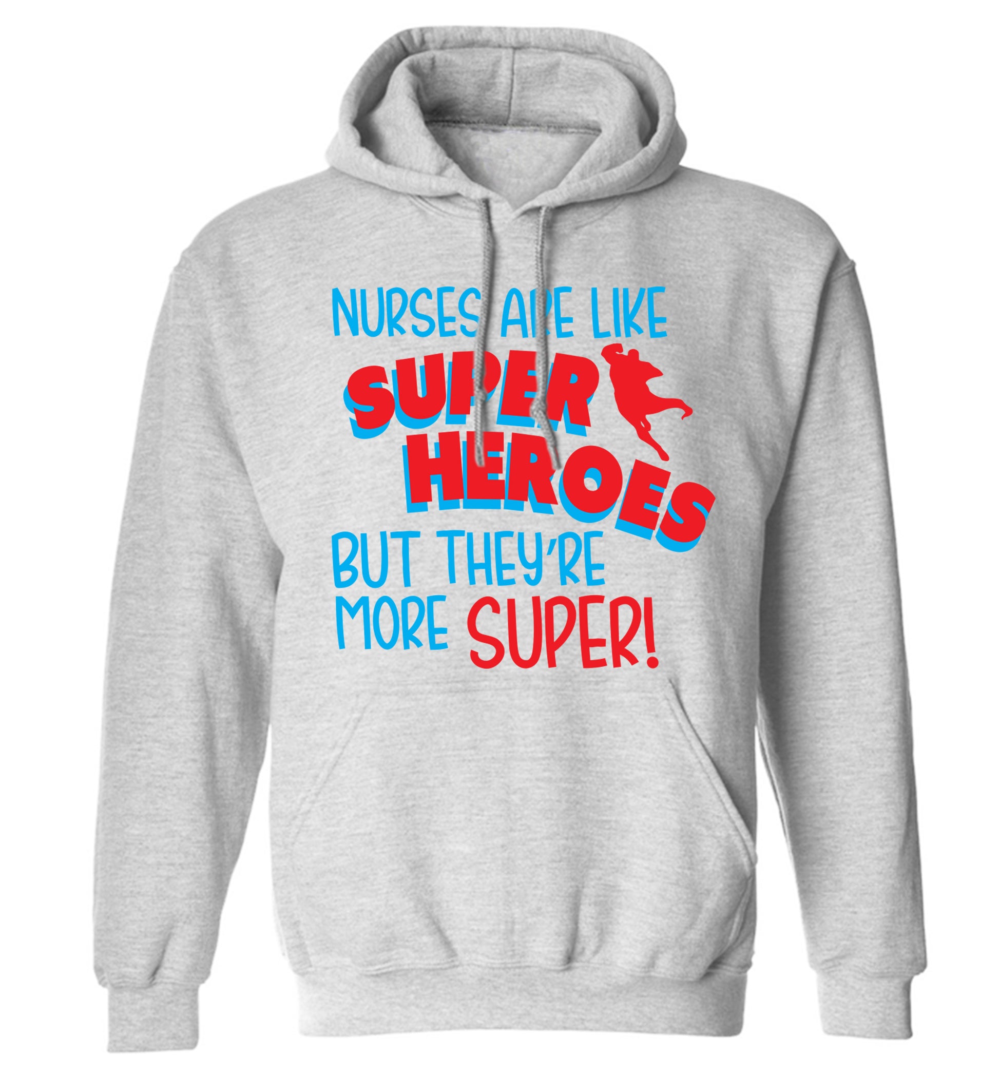 Nurses are like superheros but they're more super adults unisex grey hoodie 2XL