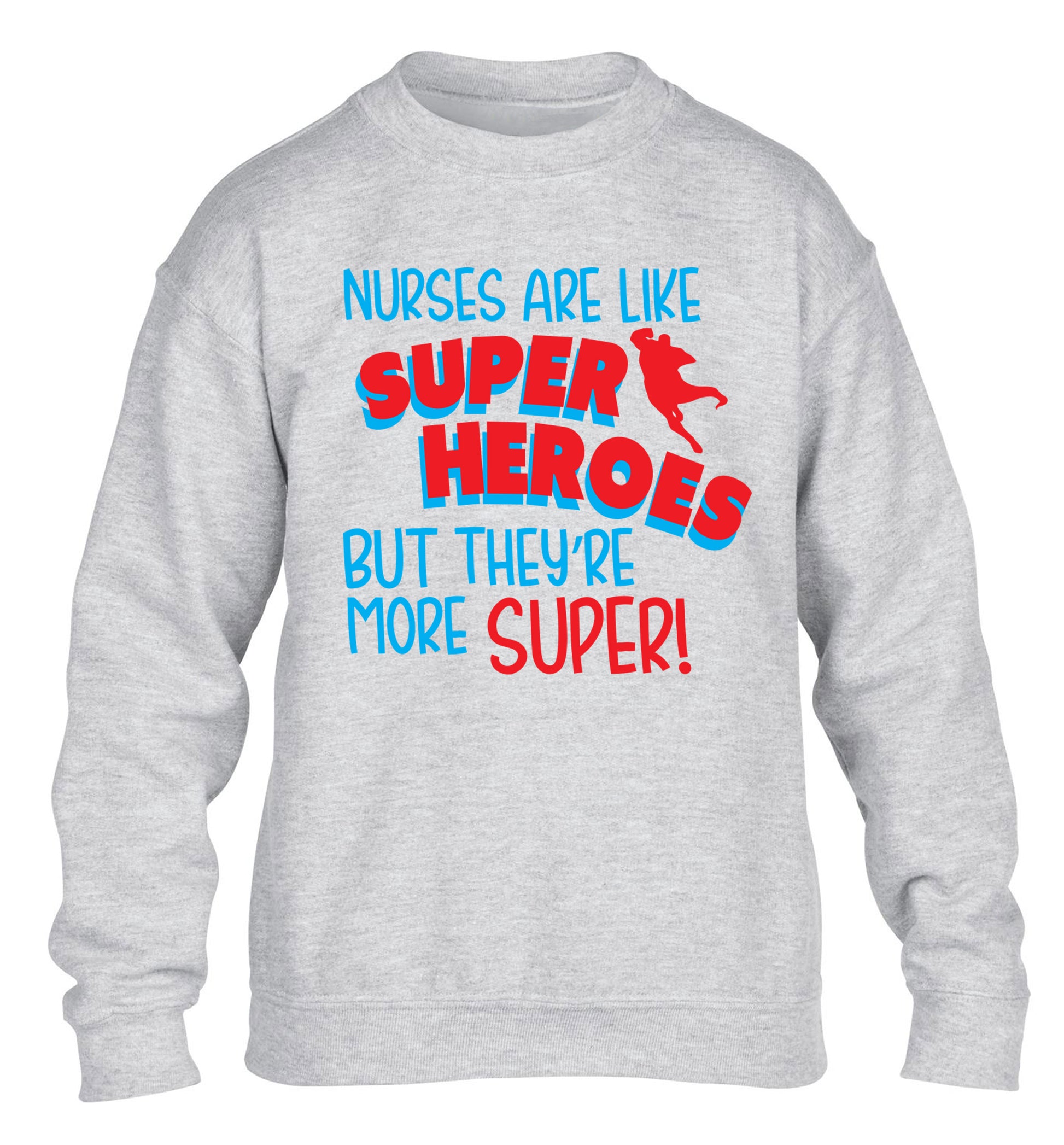 Nurses are like superheros but they're more super children's grey sweater 12-13 Years