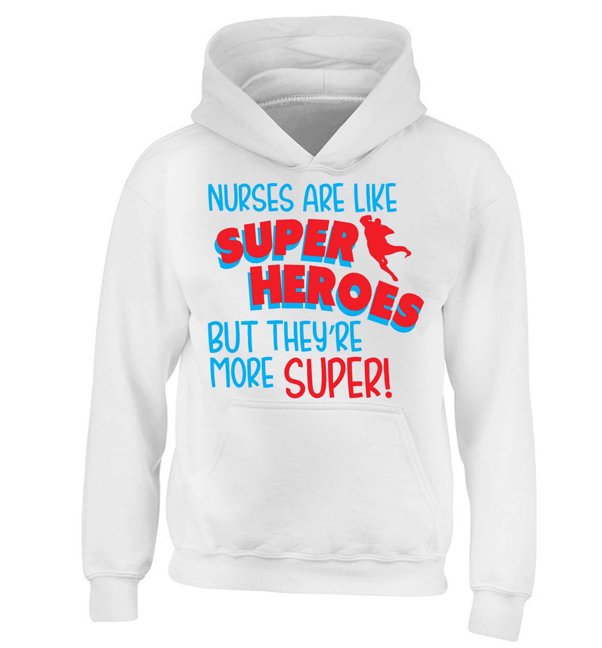 Nurses are like superheros but they're more super children's white hoodie 12-13 Years