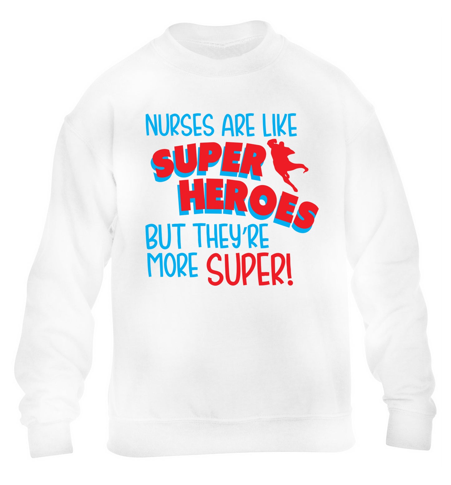 Nurses are like superheros but they're more super children's white sweater 12-13 Years