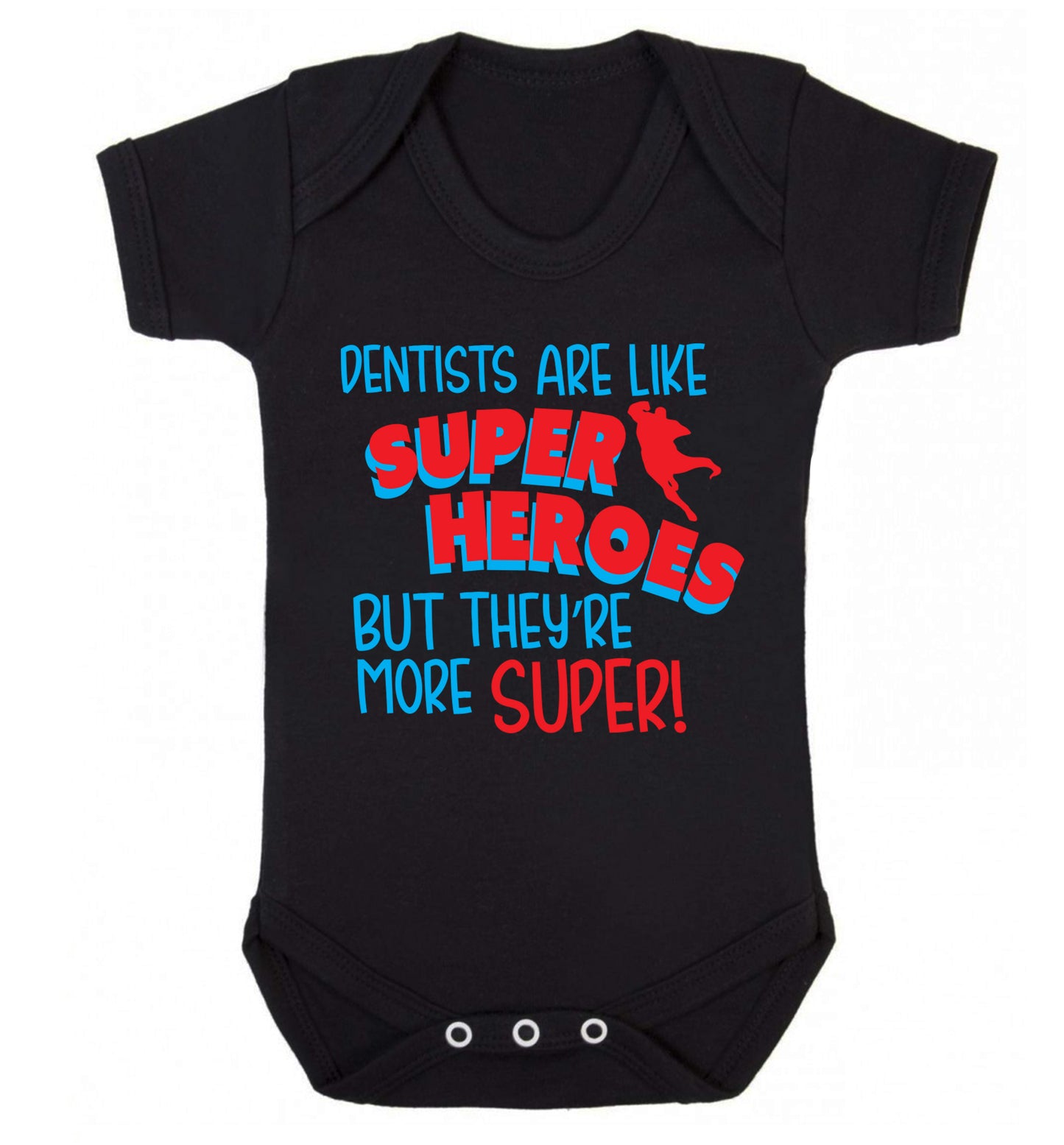 Dentists are like superheros but they're more super Baby Vest black 18-24 months