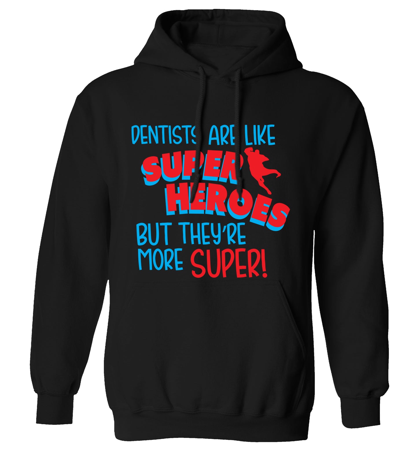 Dentists are like superheros but they're more super adults unisex black hoodie 2XL