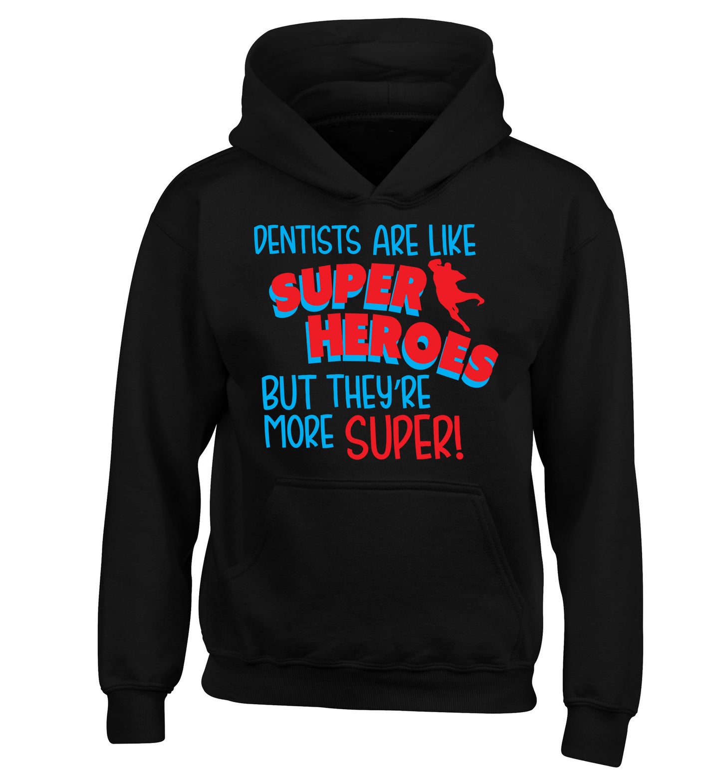 Dentists are like superheros but they're more super children's black hoodie 12-13 Years
