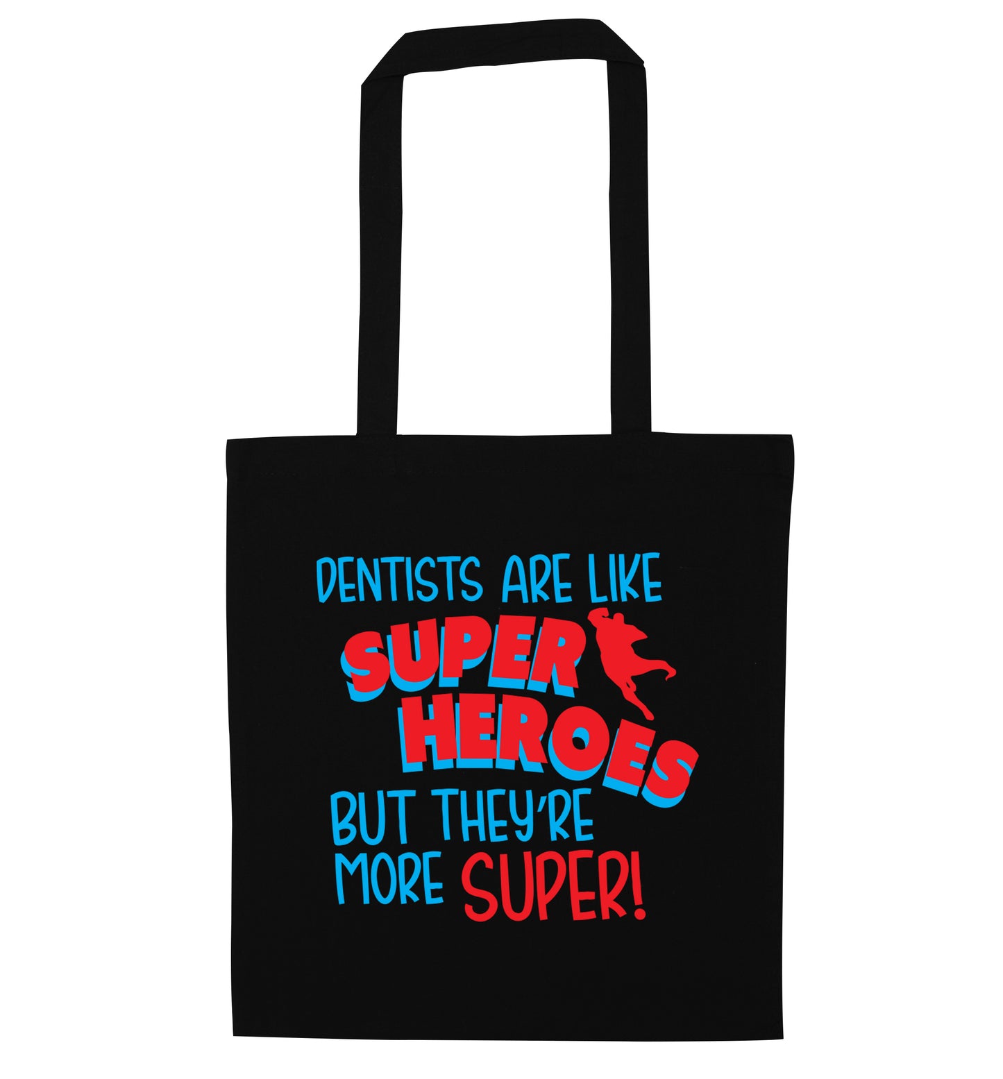 Dentists are like superheros but they're more super black tote bag