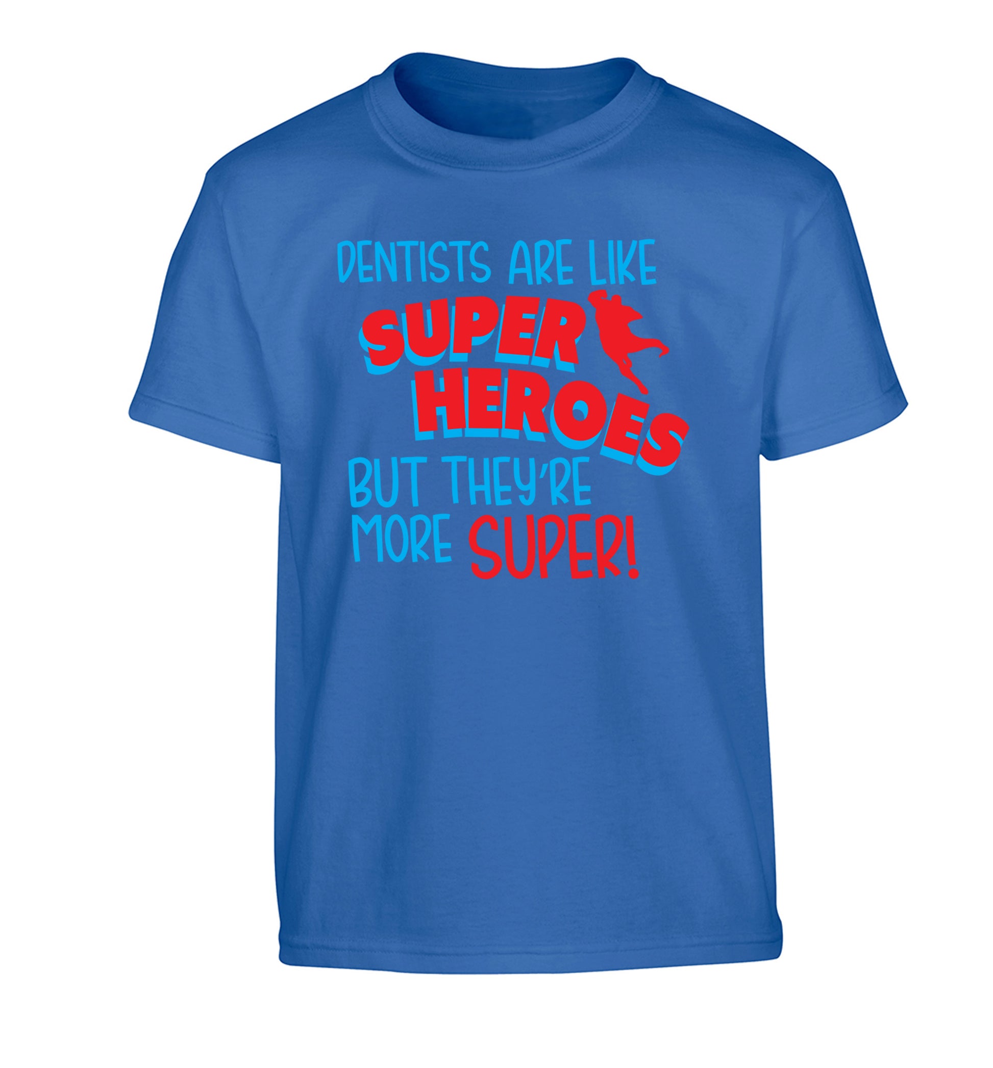 Dentists are like superheros but they're more super Children's blue Tshirt 12-13 Years