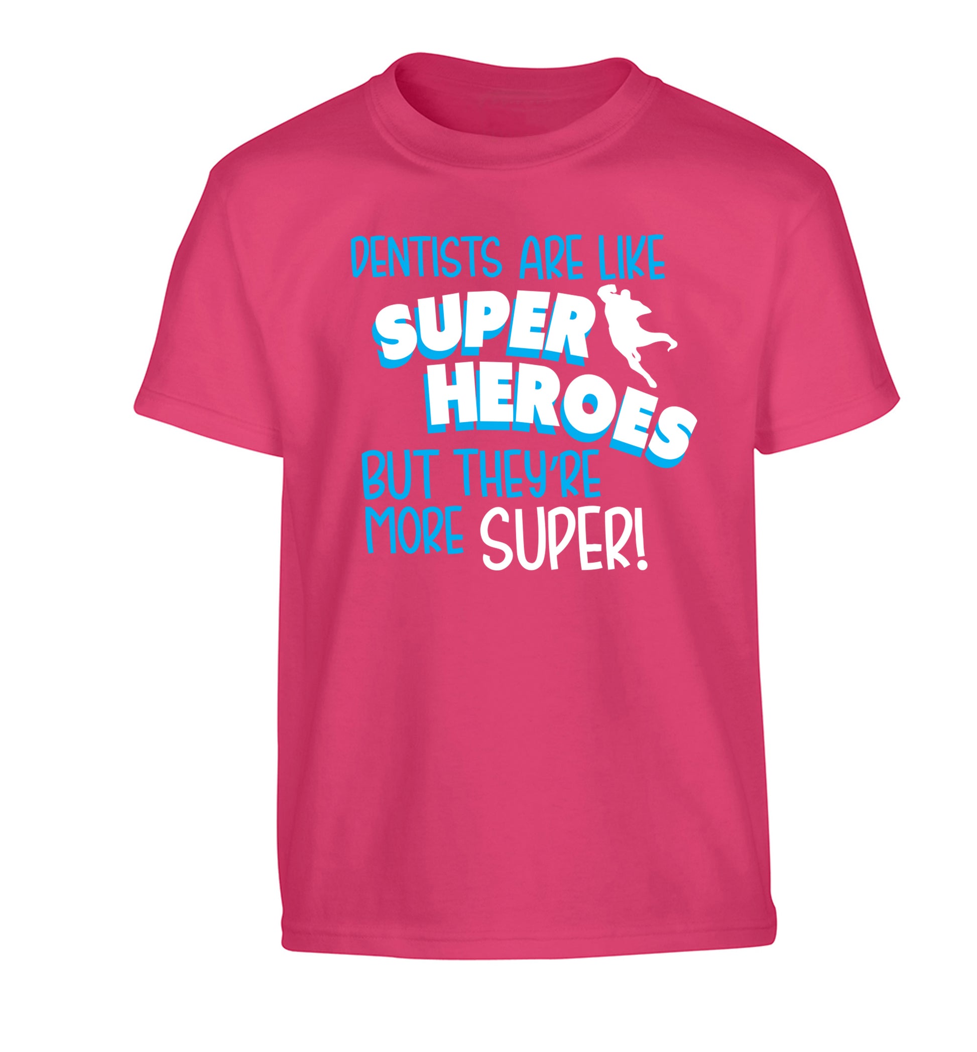 Dentists are like superheros but they're more super Children's pink Tshirt 12-13 Years