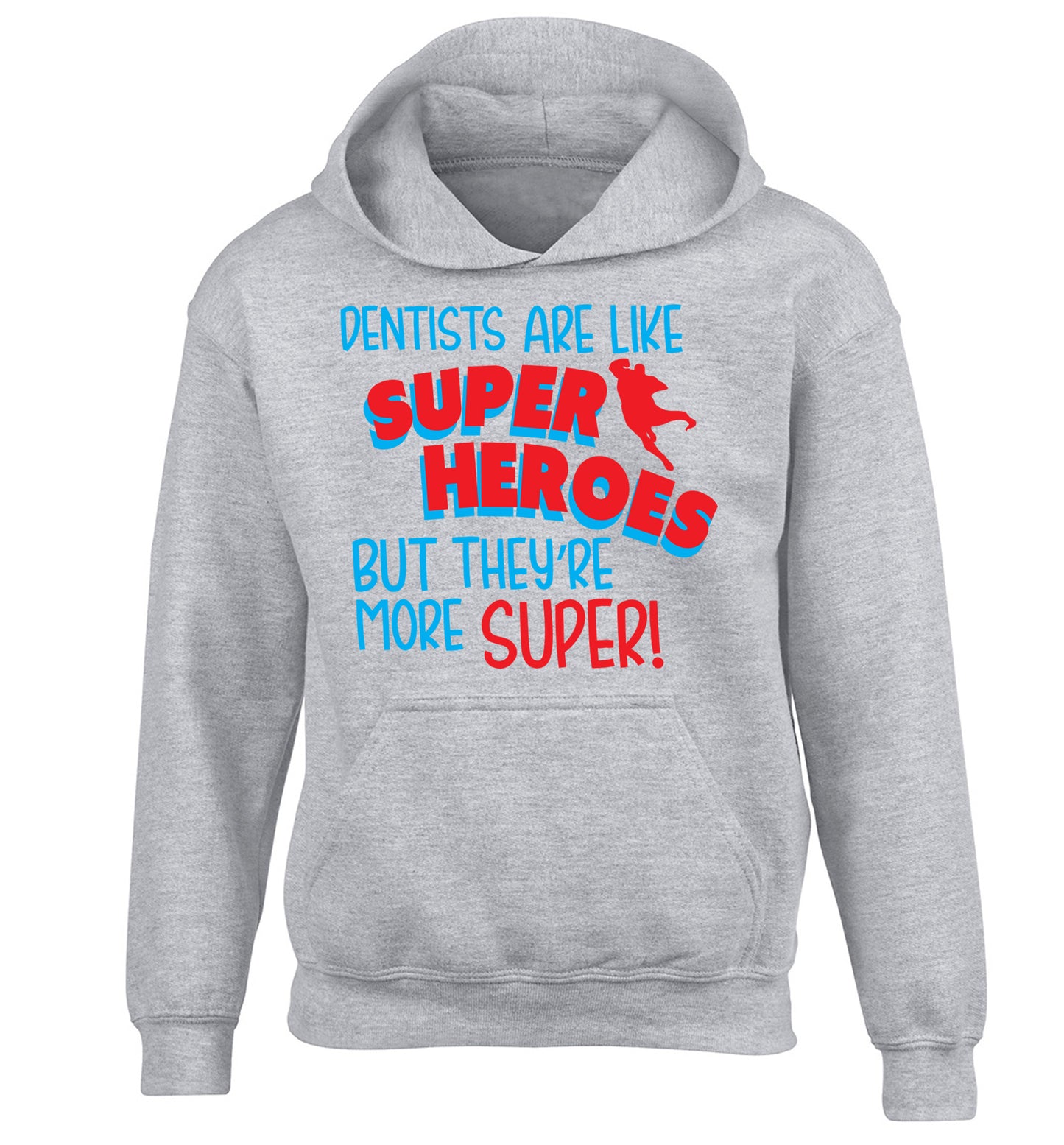 Dentists are like superheros but they're more super children's grey hoodie 12-13 Years