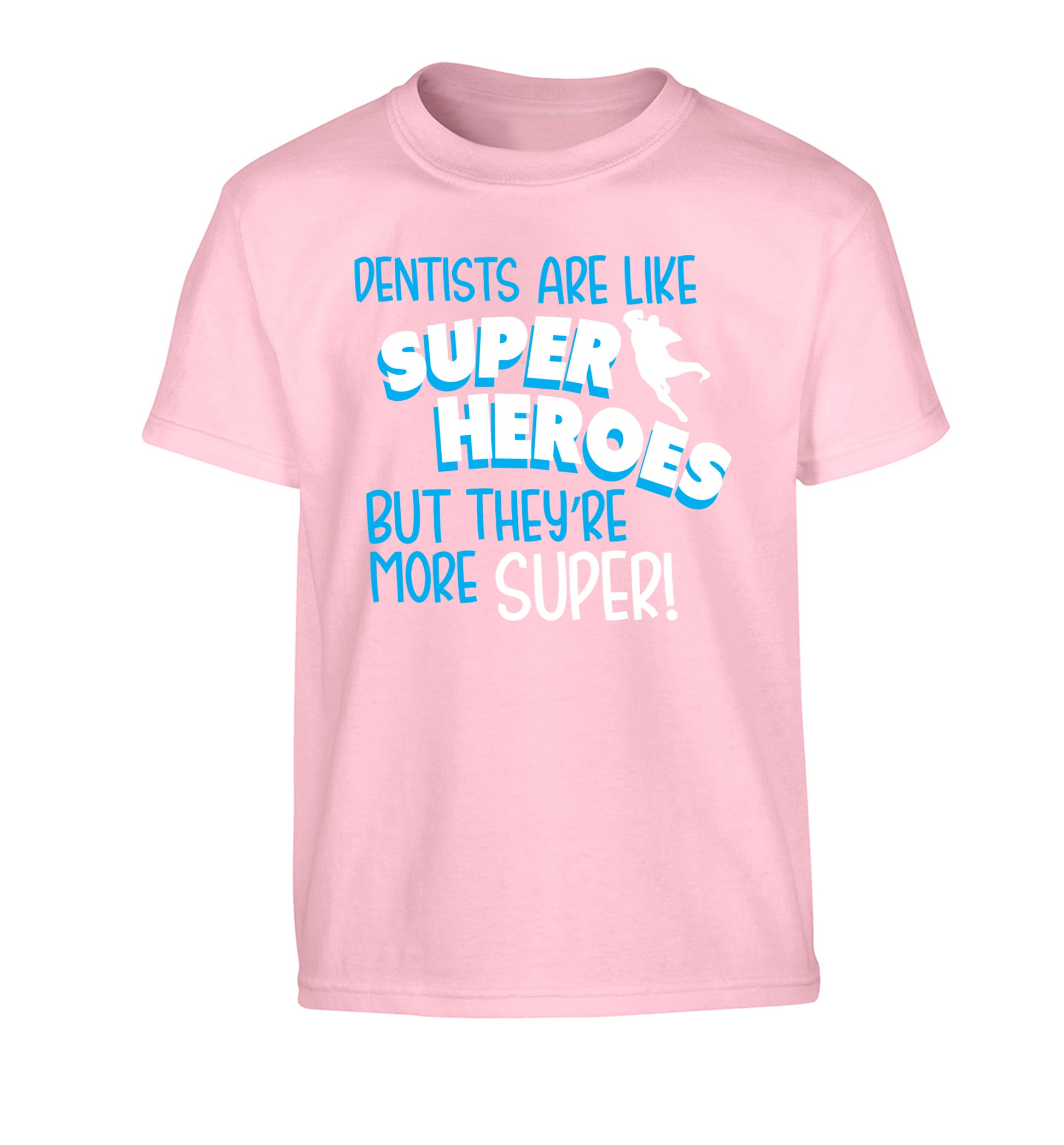 Dentists are like superheros but they're more super Children's light pink Tshirt 12-13 Years