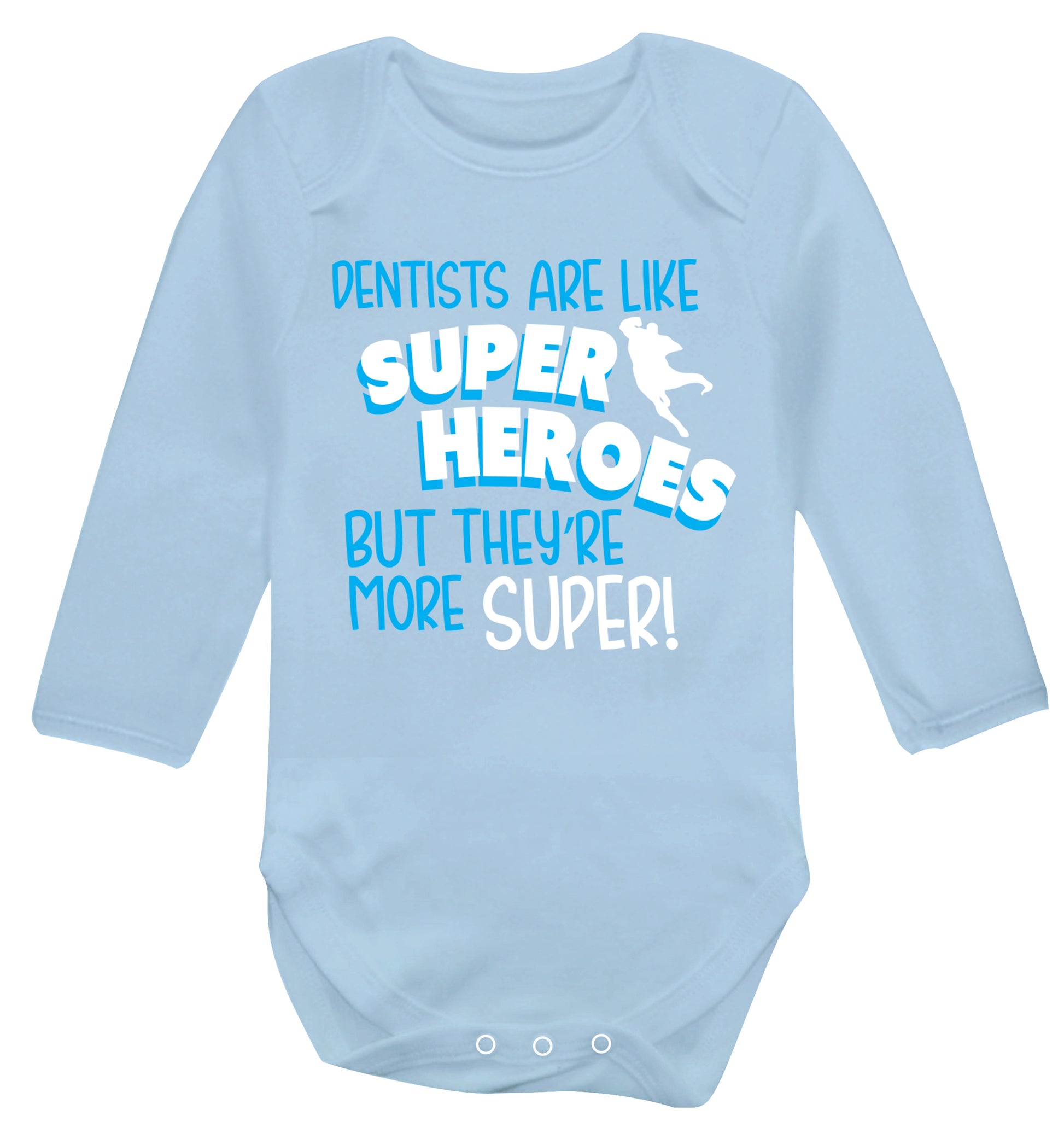 Dentists are like superheros but they're more super Baby Vest long sleeved pale blue 6-12 months