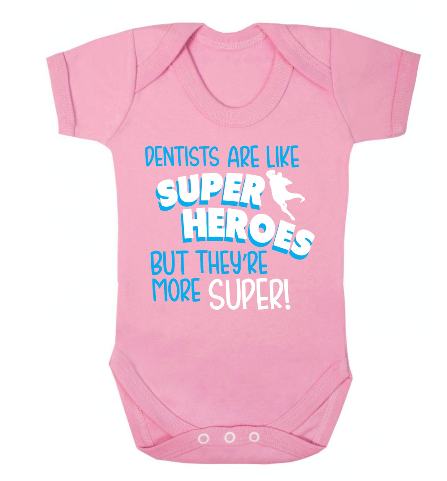 Dentists are like superheros but they're more super Baby Vest pale pink 18-24 months